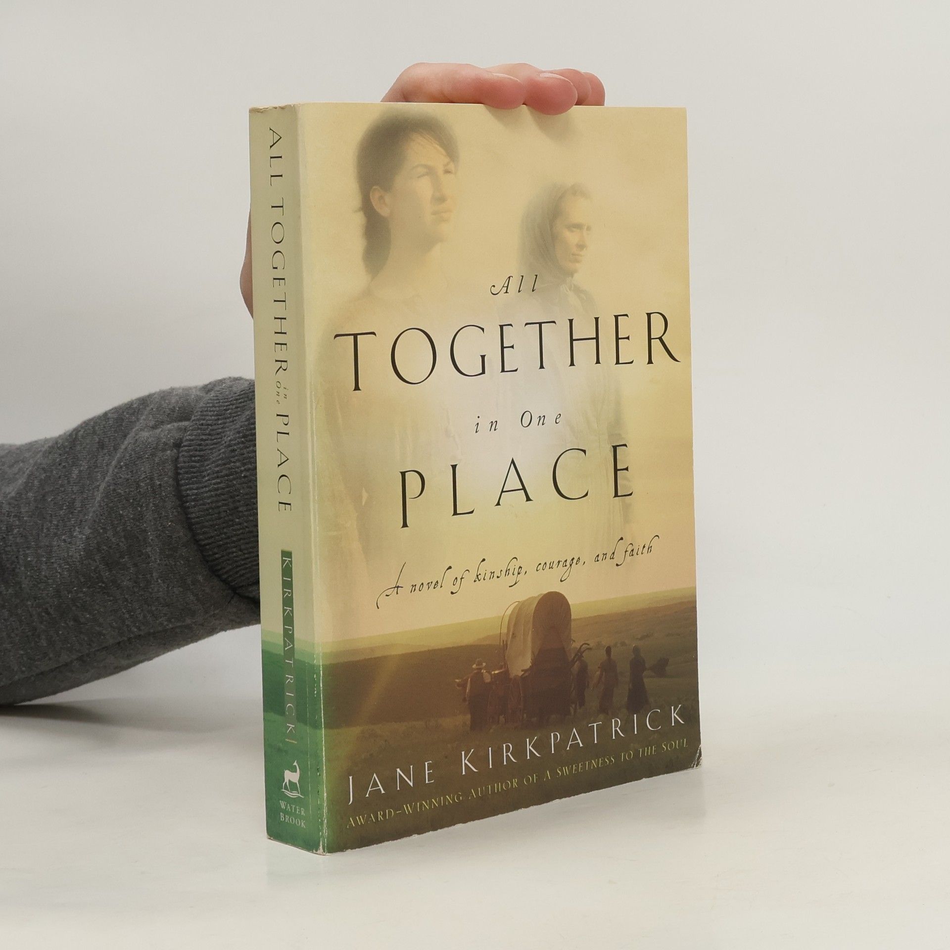 Jane Kirkpatrick All Together in One Place, a Novel of Kinship, Courage, and Faith