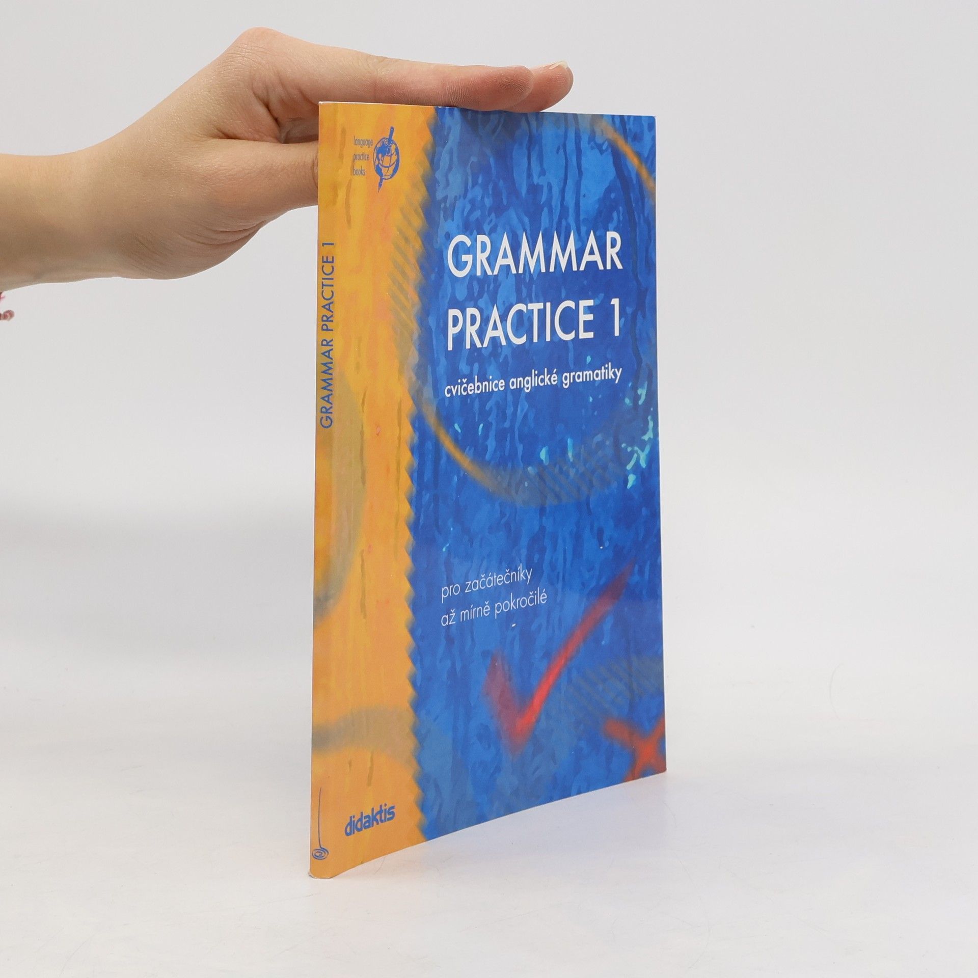 Juraj Belan Grammar Practice 1. Cvičebnice anglické gramatiky pro začátečníky až mírně pokročilé