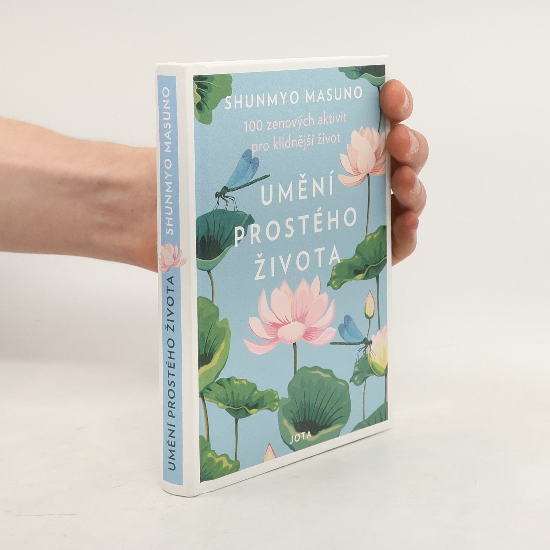 Shunmyō Masuno Umění prostého života : 100 zenových aktivit pro klidnější život