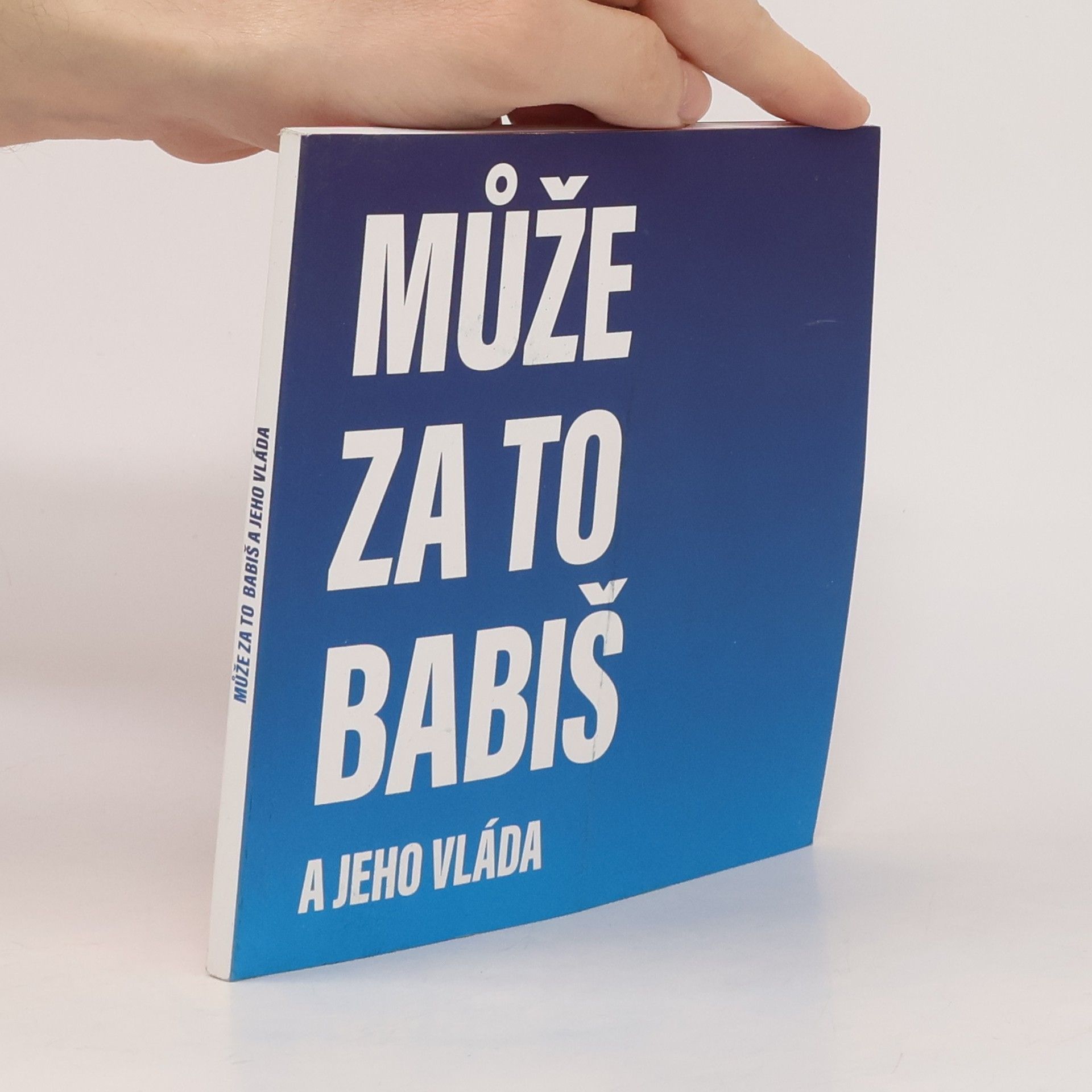 Kolektiv autorů Může za to Babiš a jeho vláda