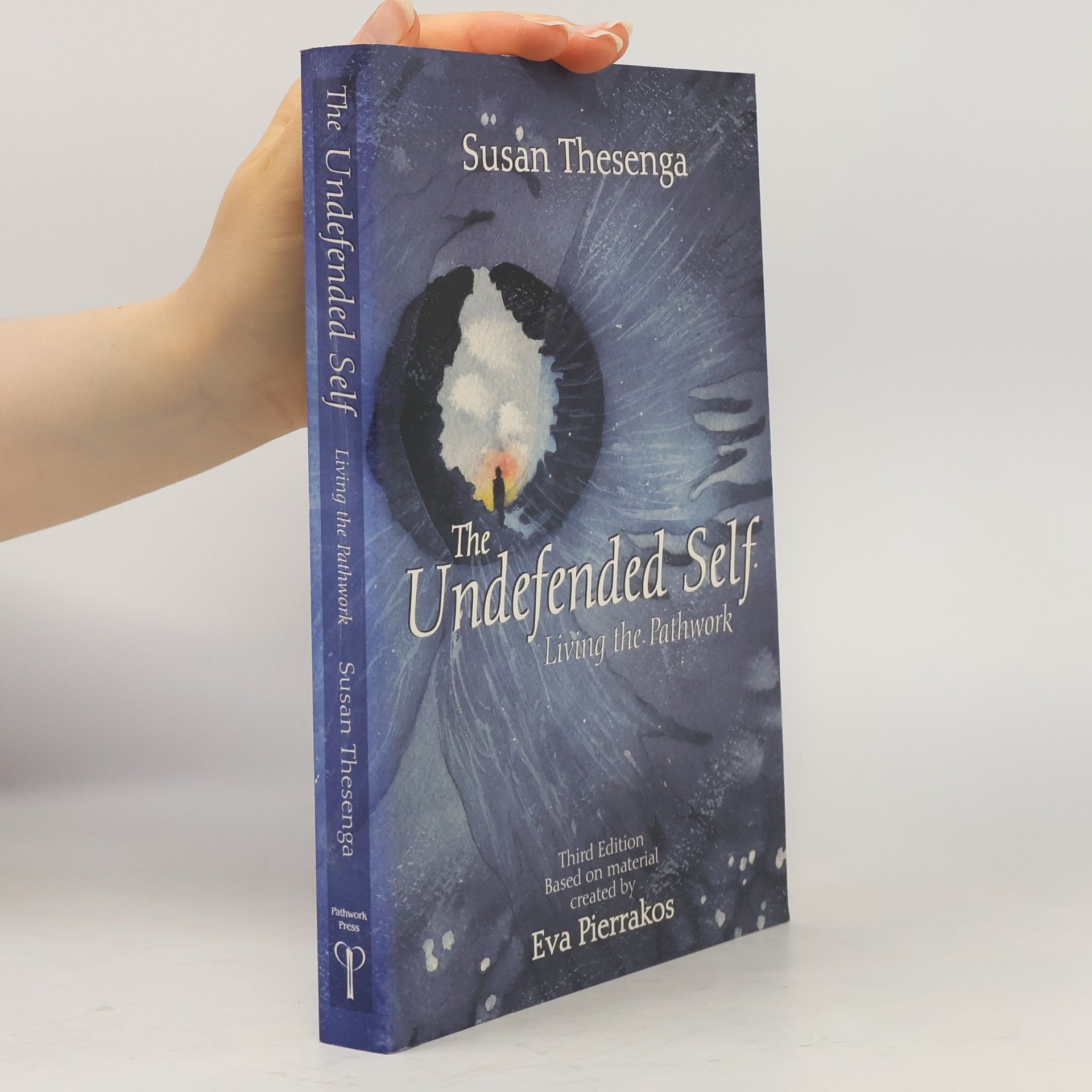 Susan Thesenga The Undefended Self: Living the Pathwork