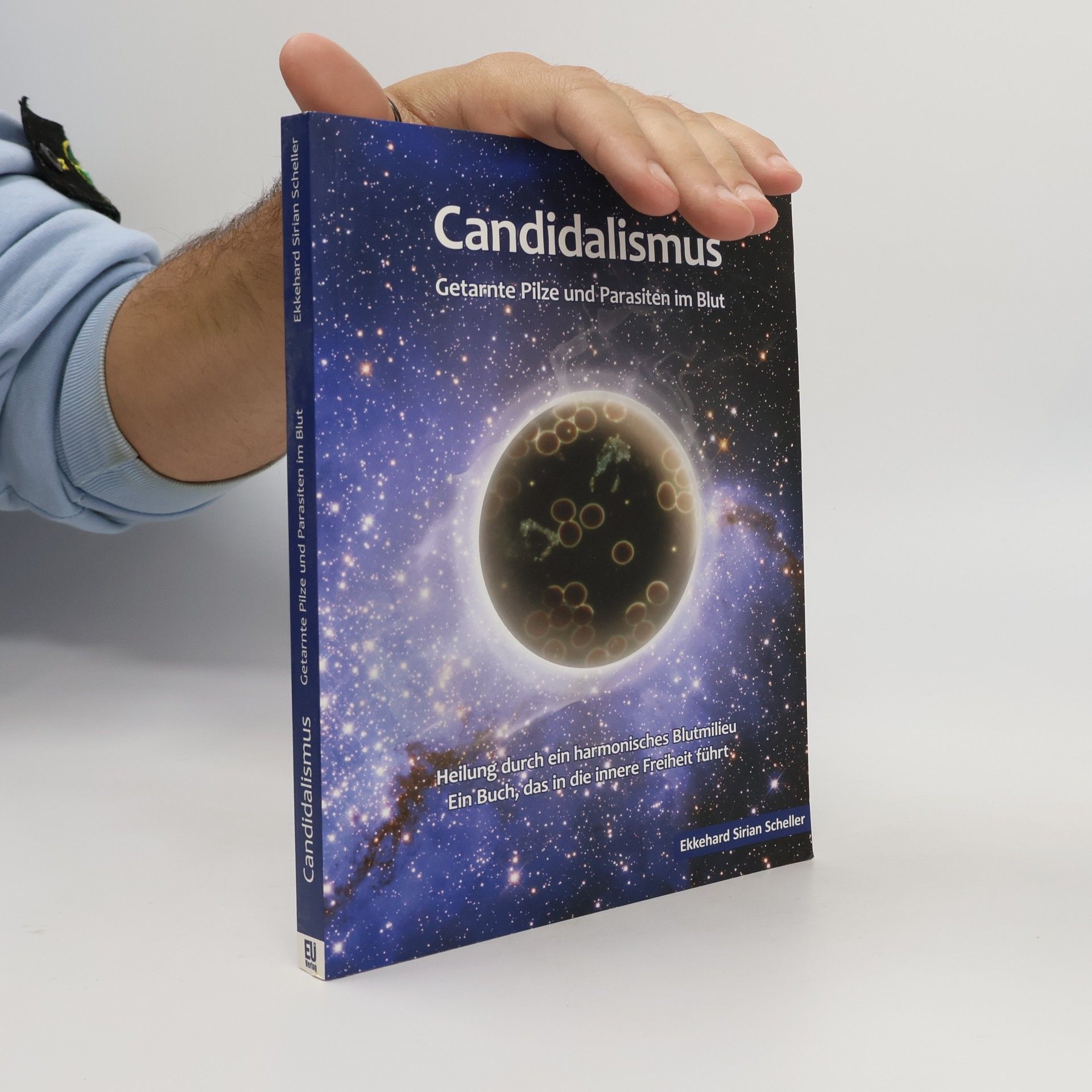 Candidalismus . Getarnte Pilze und Parasiten im Blut. Heilung durch ein harmonisches Blutmilieu. Ein Buch, das in die innere Freiheit führt