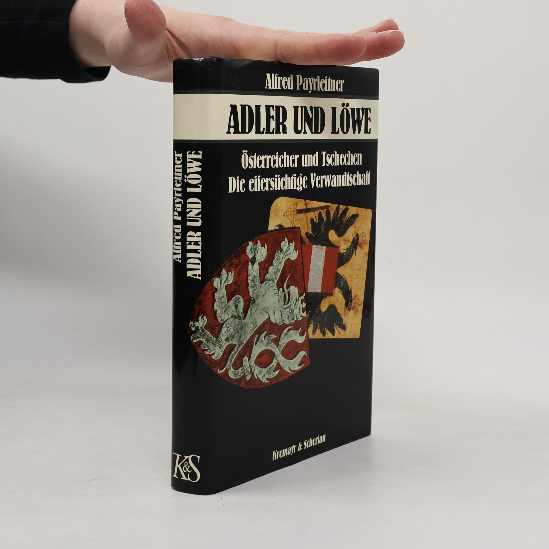 Alfred Payrleitner Adler und Löwe. Österreicher und Tschechen. die eifersüchtige Verwandtschaft