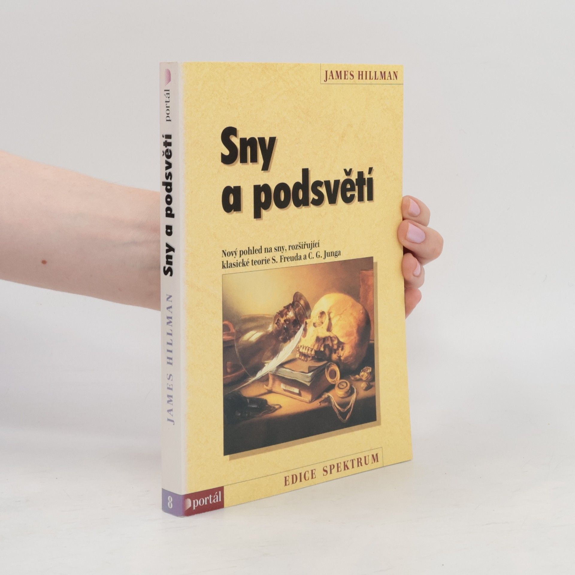James Hillman Sny a podsvětí : nový pohled na sny rozšiřující klasické teorie S. Freuda a C.G. Junga