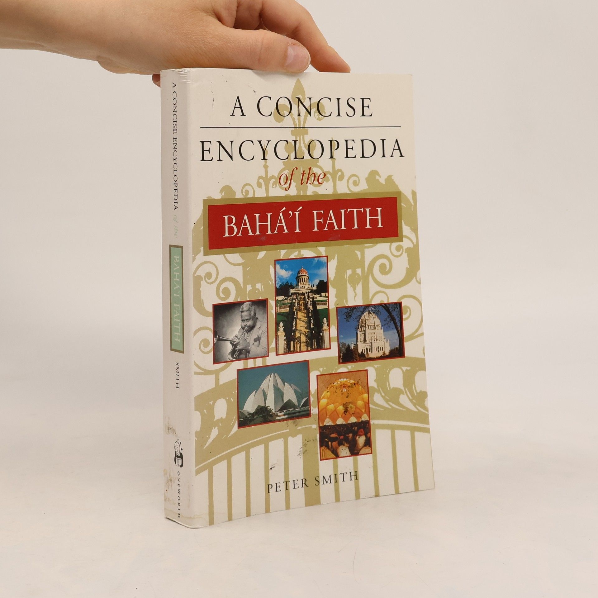 Peter Smith Concise Encyclopedias of World Faiths: A Concise Encyclopedia of the Baha'i Faith