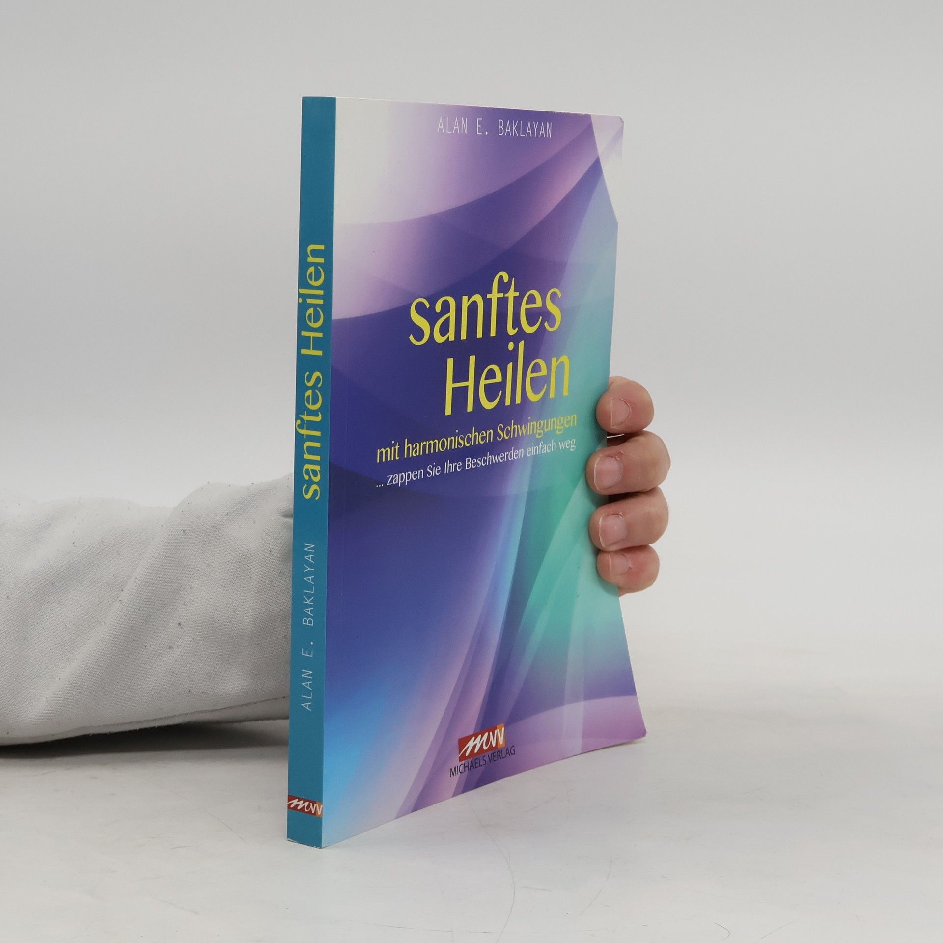 Alan E. Baklayan Sanftes Heilen durch harmonische Schwingungen