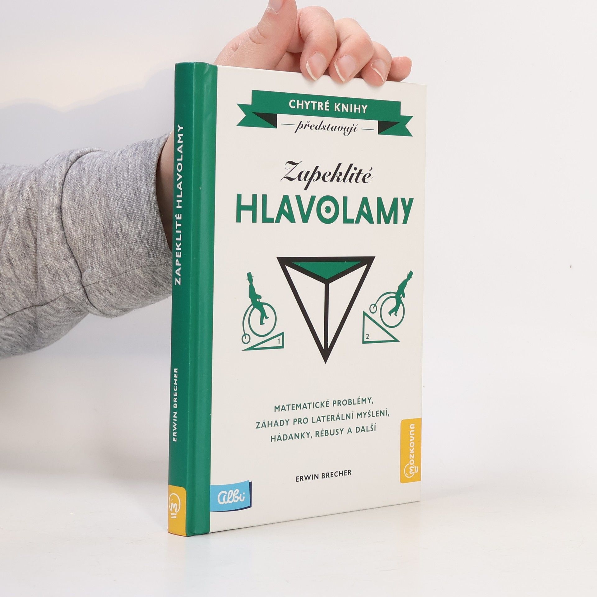Erwin Brecher Zapeklité hlavolamy. Matematické problémy, záhady pro laterální myšlení, hádanky, rébusy a další