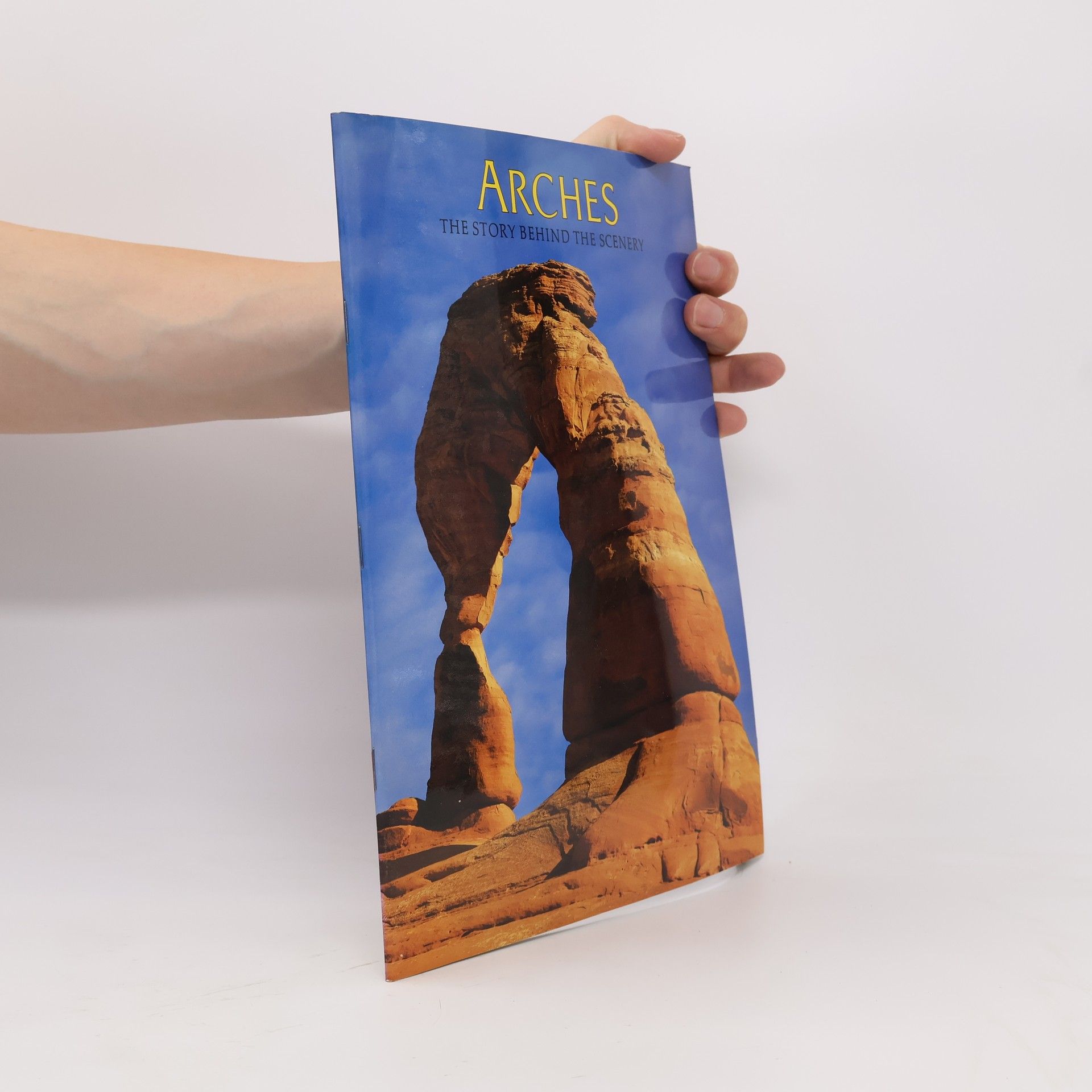 Johnson David W. Arches: The history behind the scenery
