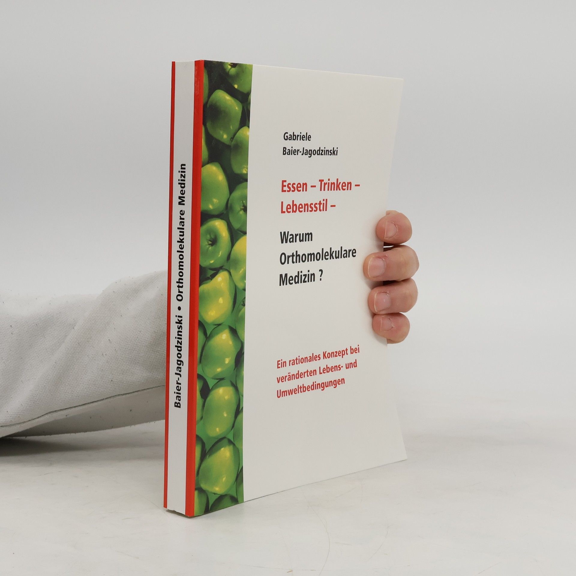 Gabriele Baier-Jagodzinski Essen - Trinken - Lebensstil - warum orthomolekulare Medizin?