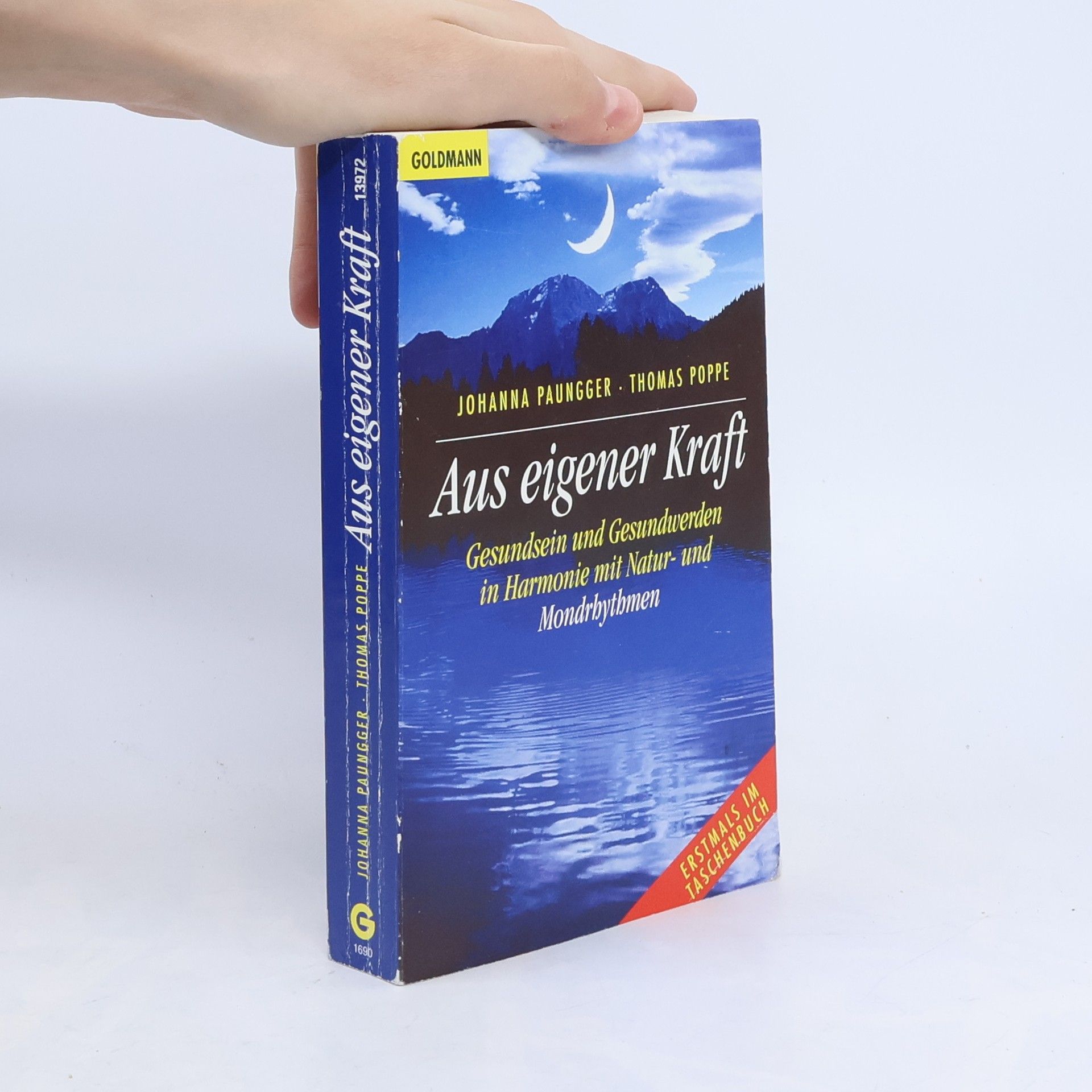 Johanna Paungger Poppe Aus eigener Kraft : Gesundsein und Gesundwerden in Harmonie mit Natur- und Mondrhythmen