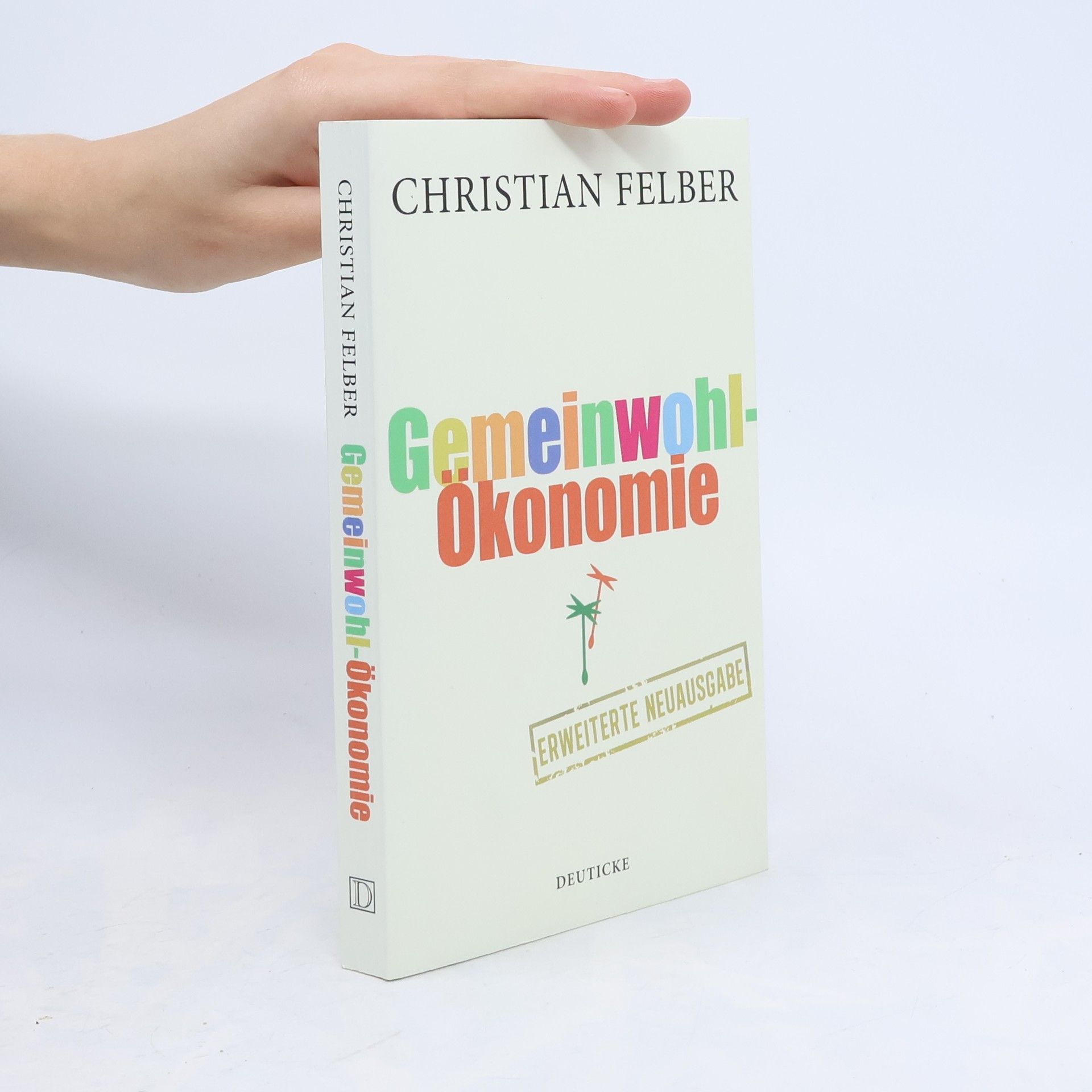 Christian Felber Die Gemeinwohl-Ökonomie