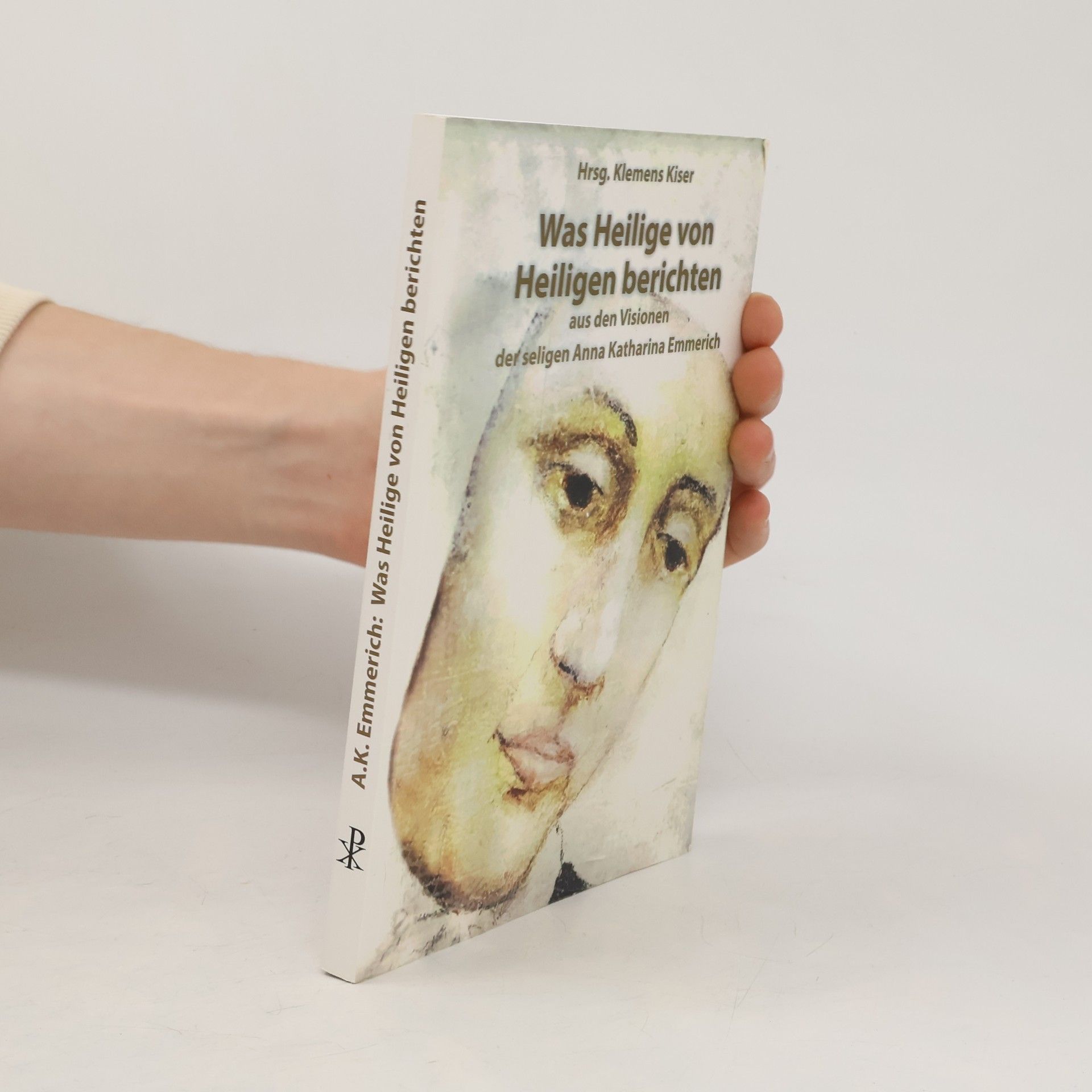 Klemens Kiser Was Heilige von Heiligen berichten
