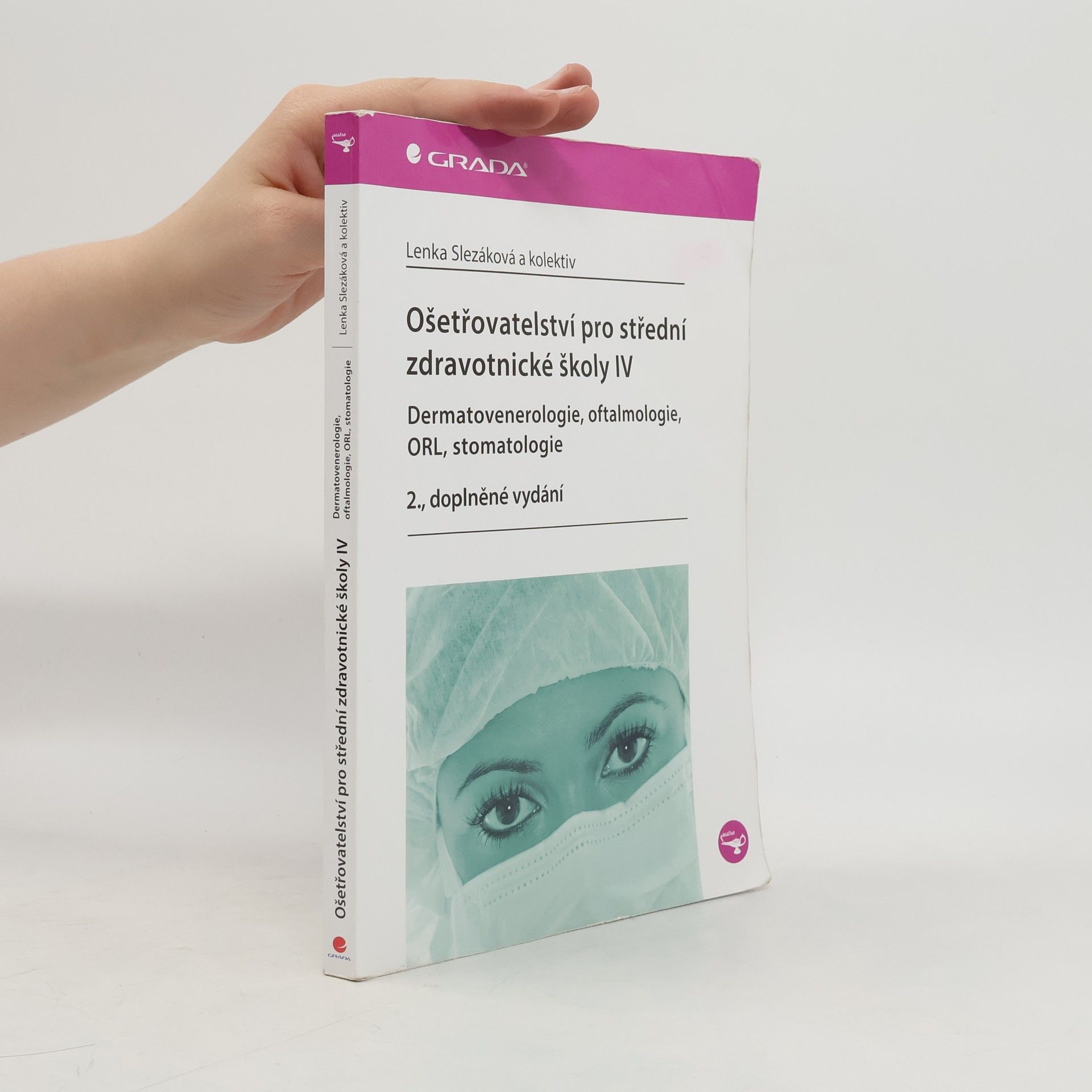 Lenka Slezáková Ošetřovatelství pro střední zdravotnické školy IV - Dermatovenerologie, oftalmologie, ORL, stomatologie