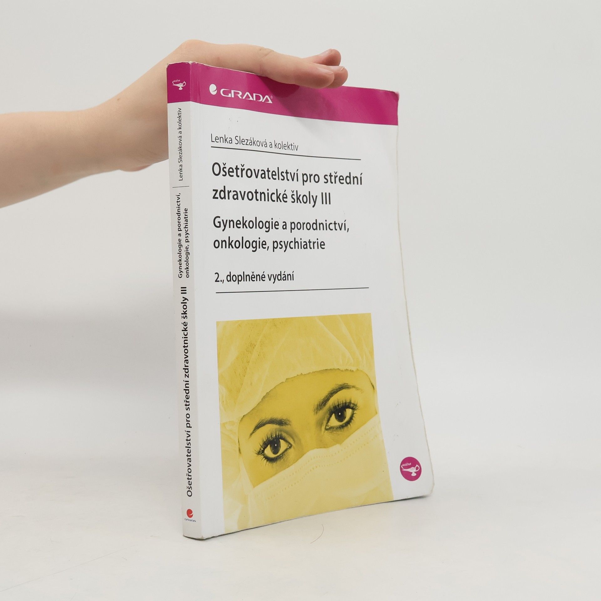 Martina Andres Ošetřovatelství pro střední zdravotnické školy. III, Gynekologie a porodnictví, onkologie, psychiatrie