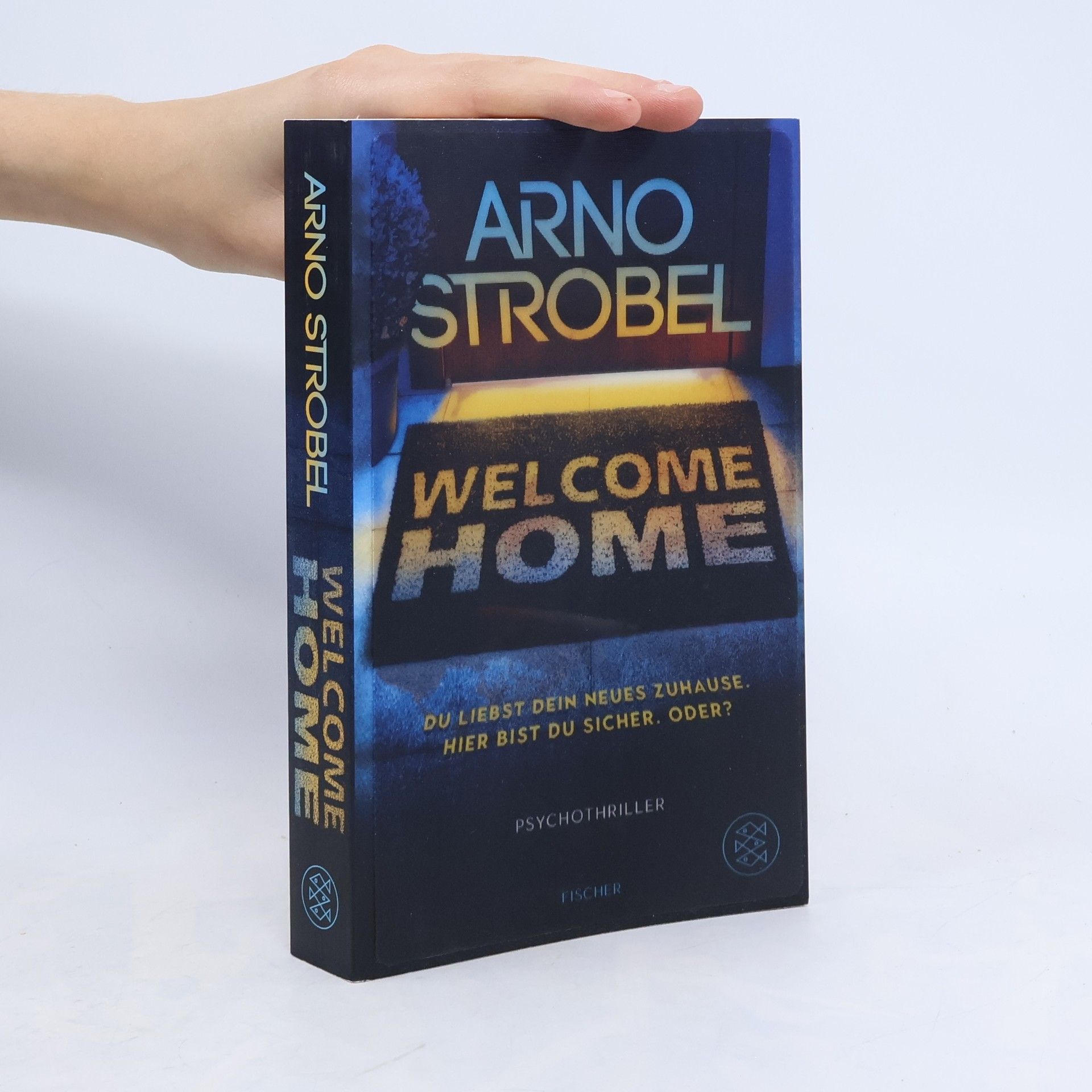 Arno Strobel Welcome Home – Du liebst dein neues Zuhause. Hier bist du sicher. Oder?