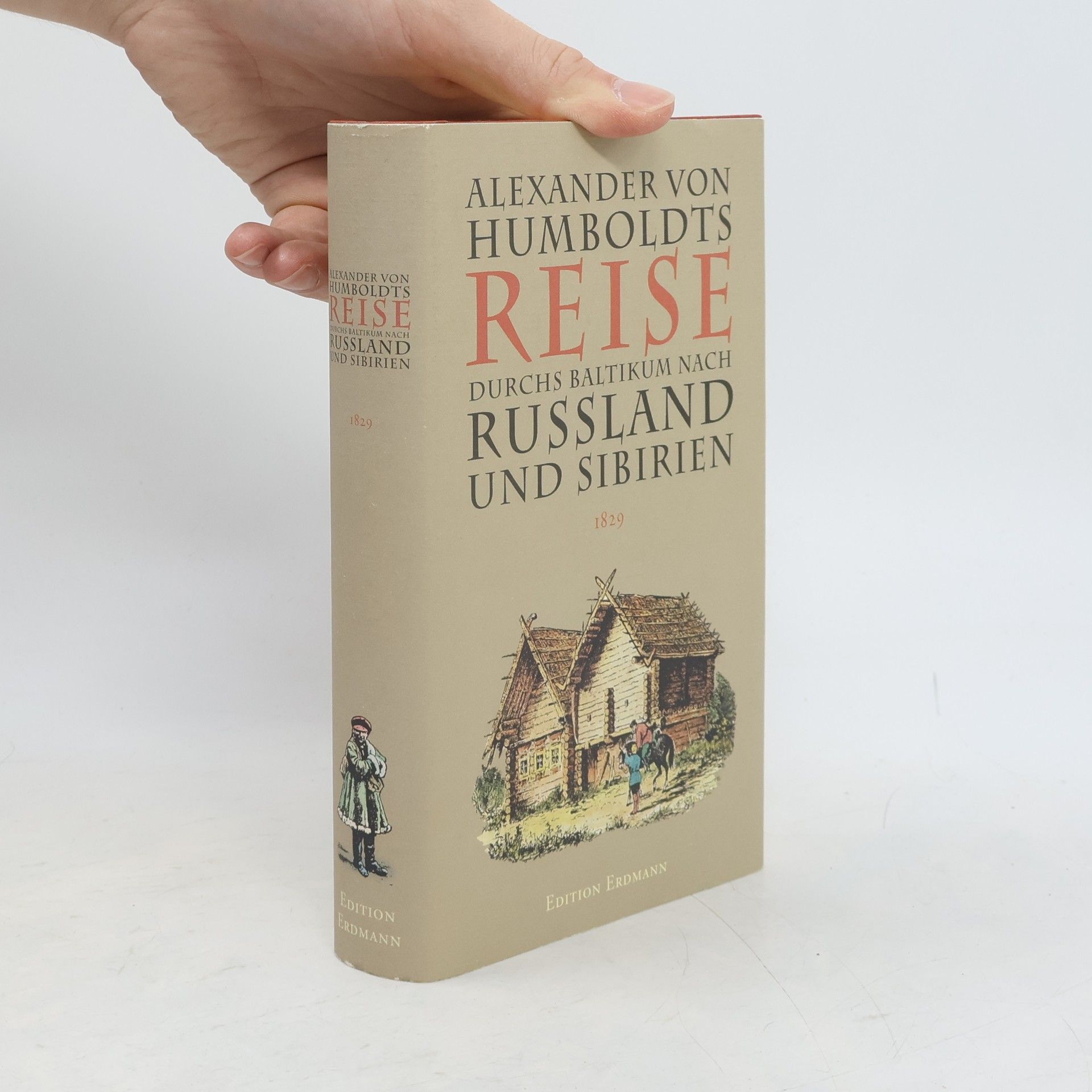 Hanno Beck Alexander von Humboldts Reise durchs Baltikum nach Russland und Sibirien 1829