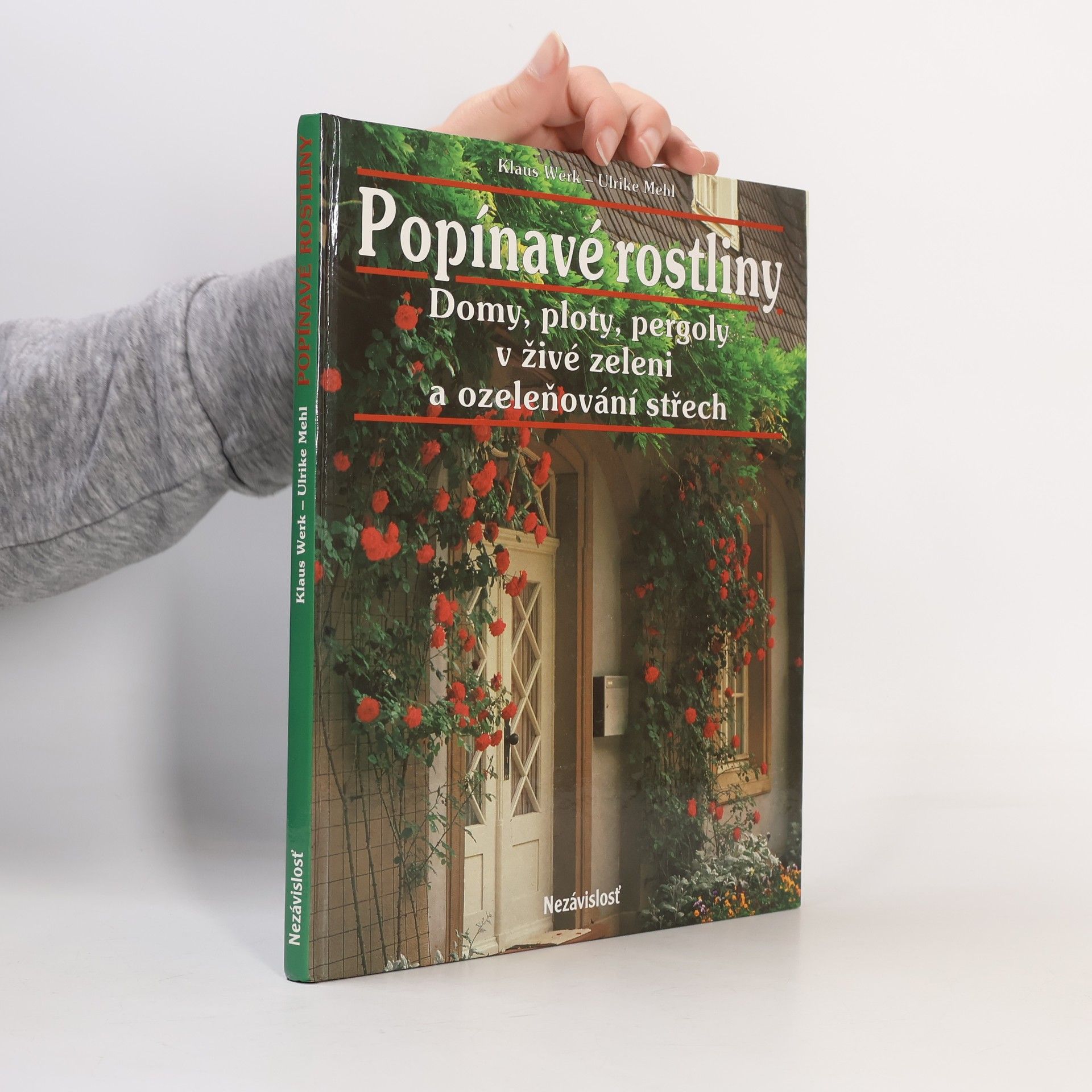 Klaus Werk Popínavé rostliny. Domy, ploty, pergoly v živé zeleni a ozeleňování střech