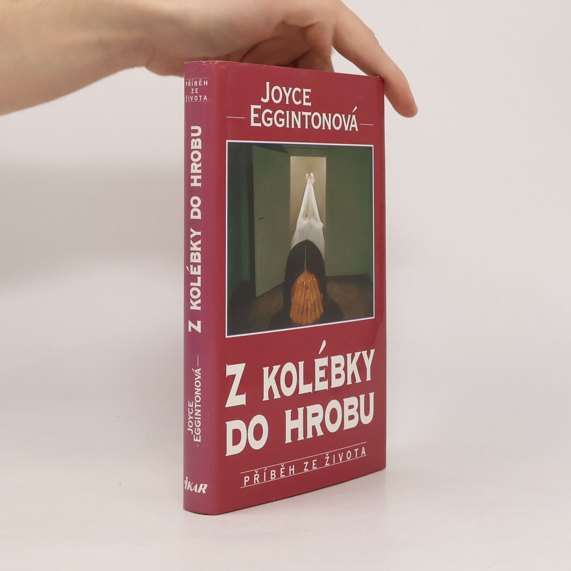 Joyce Egginton Z kolébky do hrobu