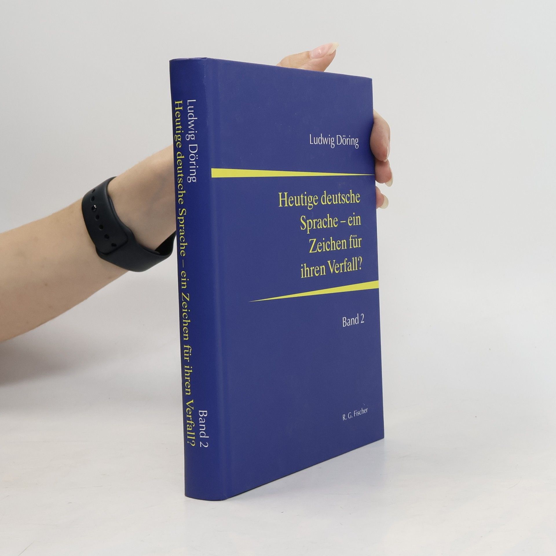 Ludwig Döring Heutige deutsche Sprache - ein Zeichen für ihren Verfall?