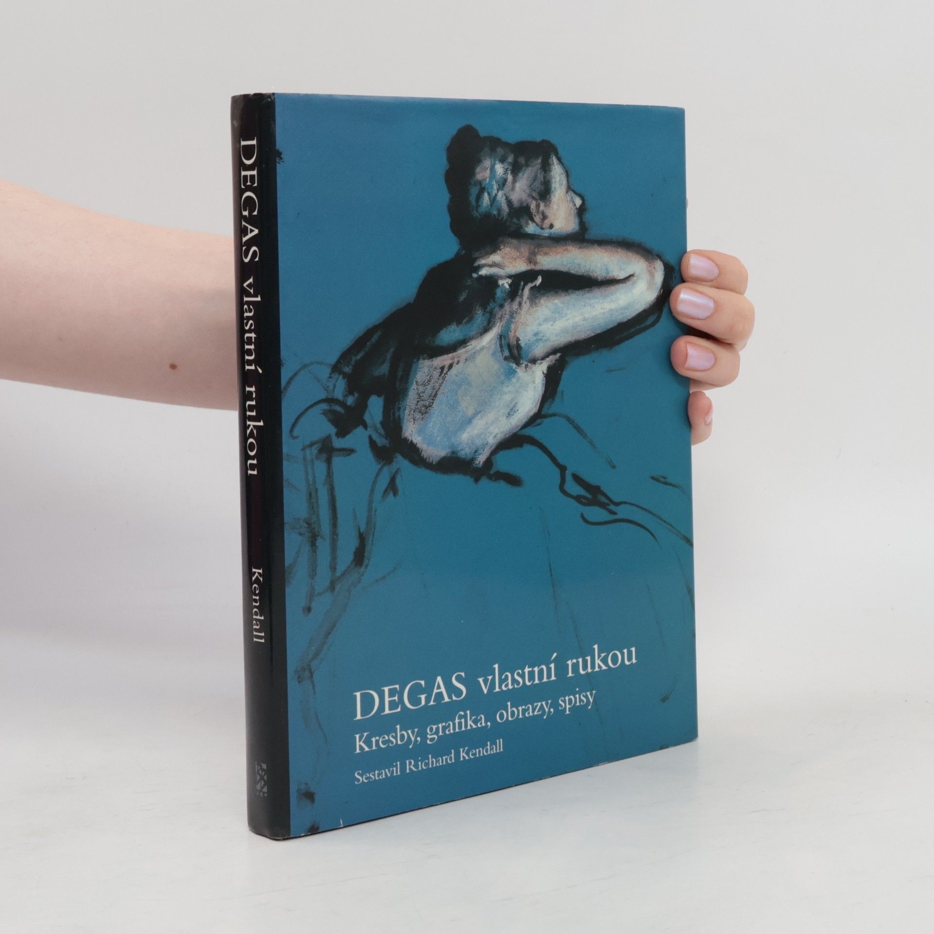 Richard Kendall Degas vlastní rukou : kresby, grafika, obrazy, spisy