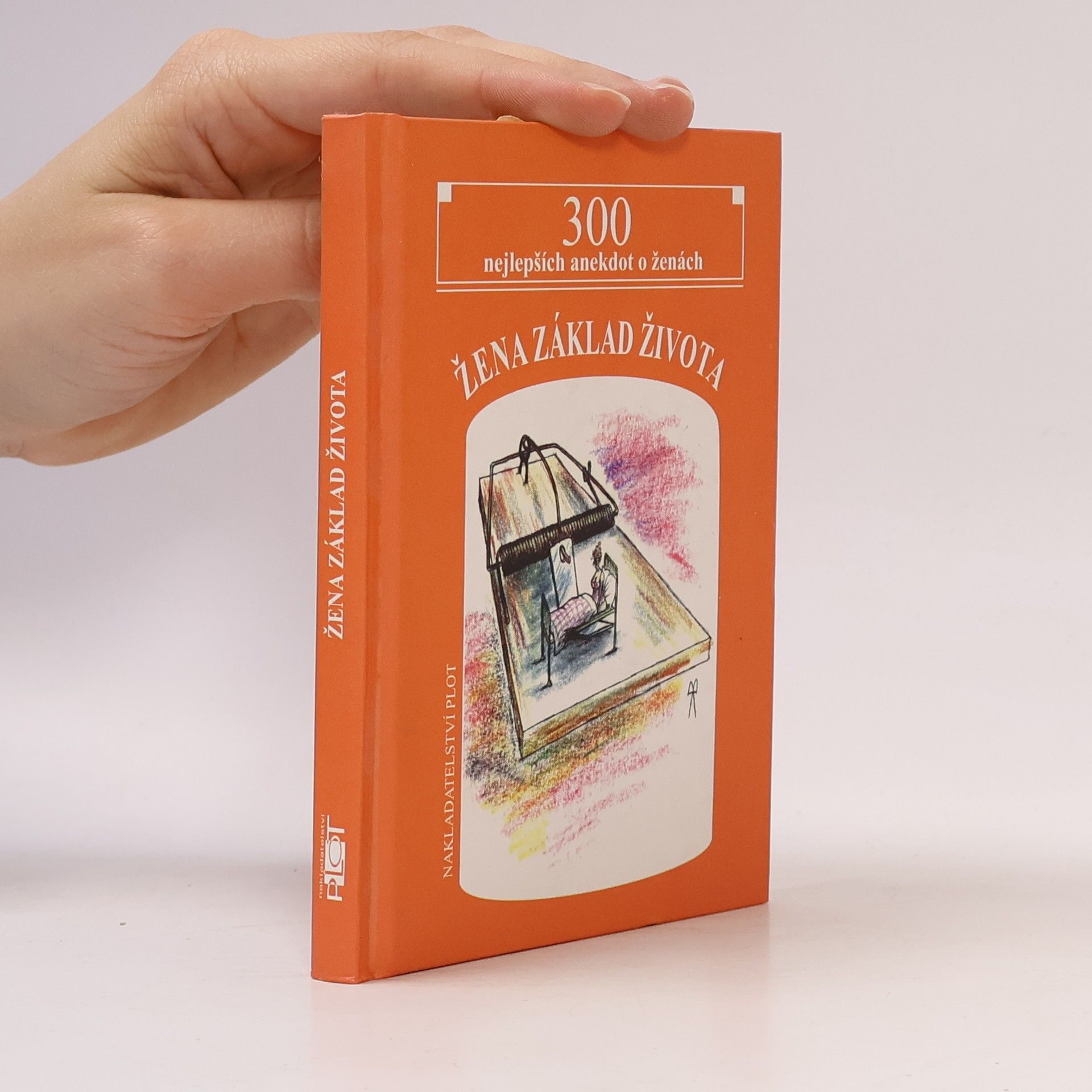 Matěj Barták Žena základ života. 300 nejlepších anekdot o ženách