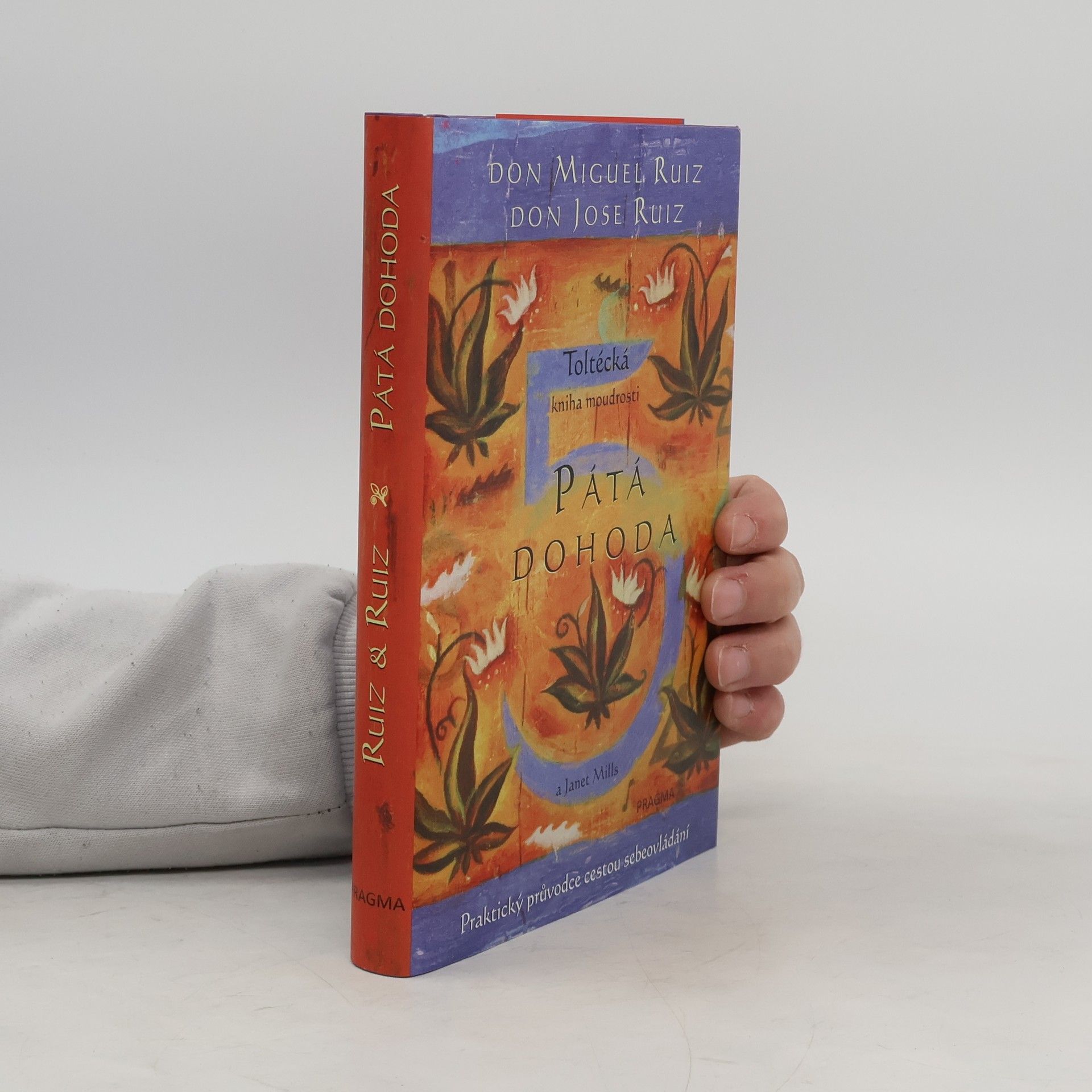 Don Miguel Ruiz Pátá dohoda. Toltécká kniha moudrosti
