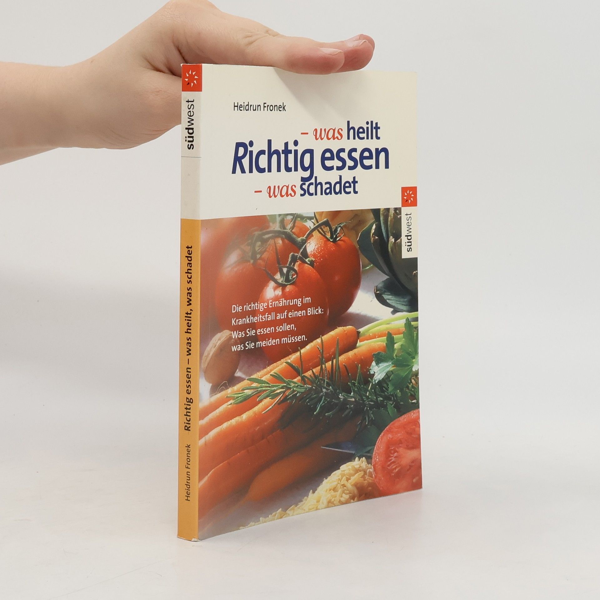Heidrun Fronek Richtig essen - was heilt, was schadet