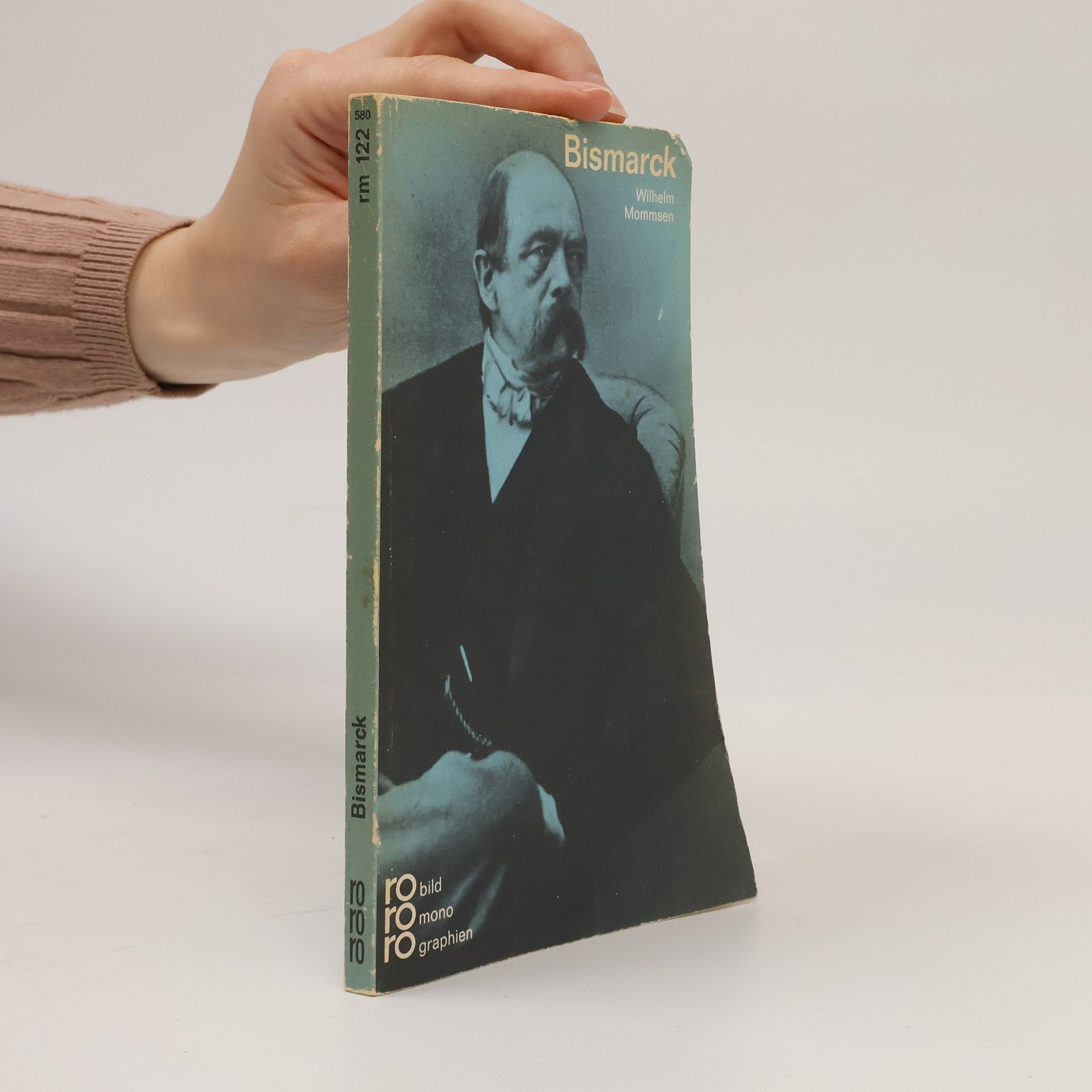 Wilhelm Mommsen Otto von Bismarck in Selbstzeugnissen und Bilddokumenten