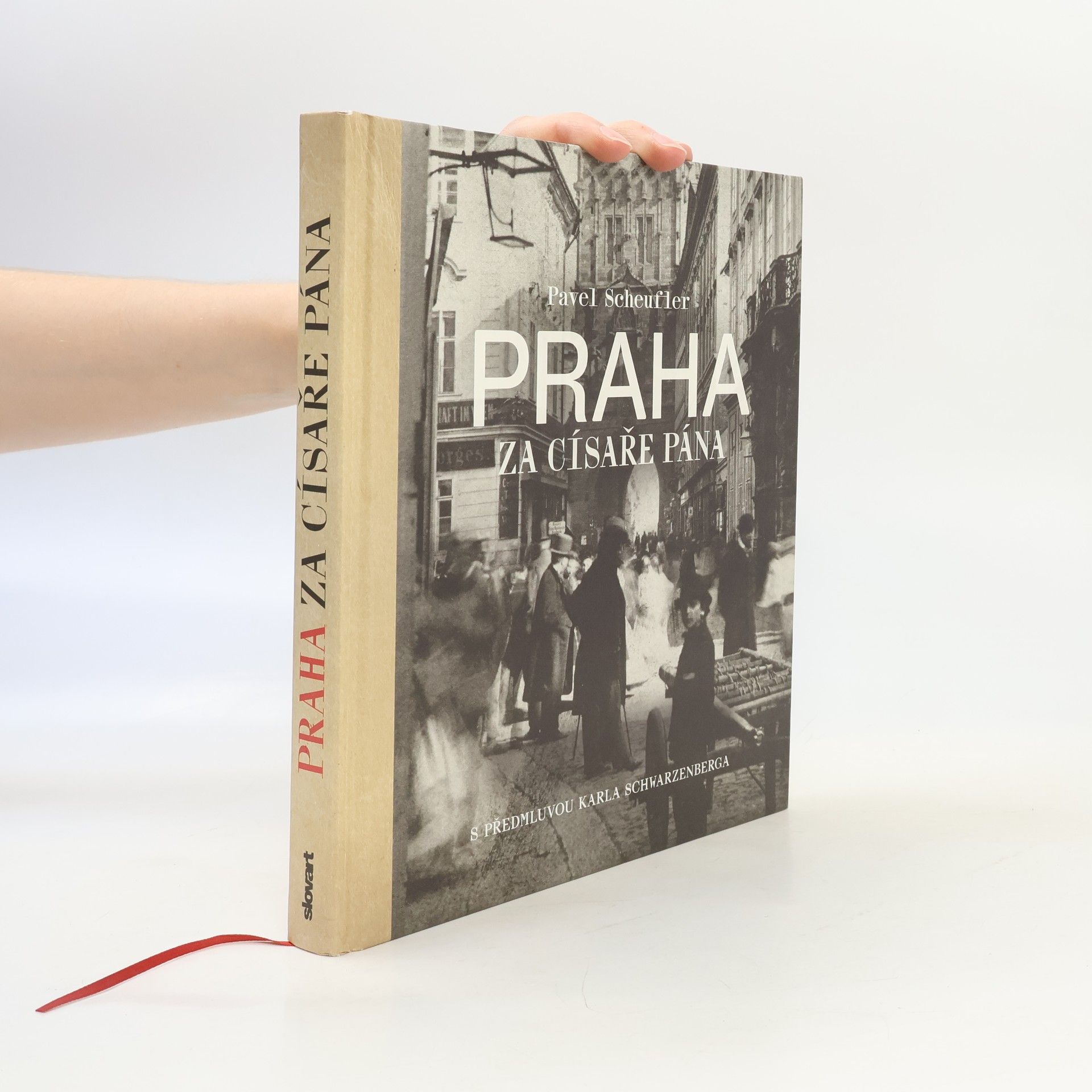 Karel Schwarzenberg Praha za císaře pána. Staré fotografie vyprávějí