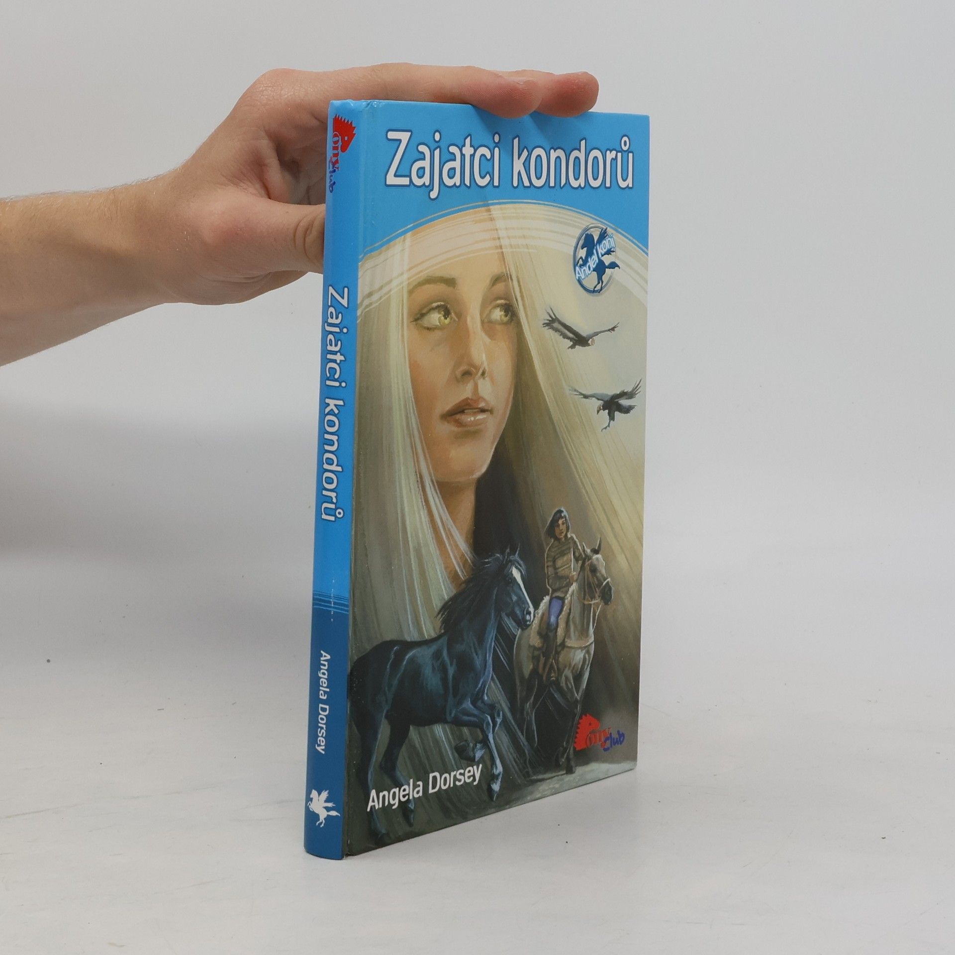 Angela Dorsey Anděl koní. 3. díl. Zajatci kondorů.
