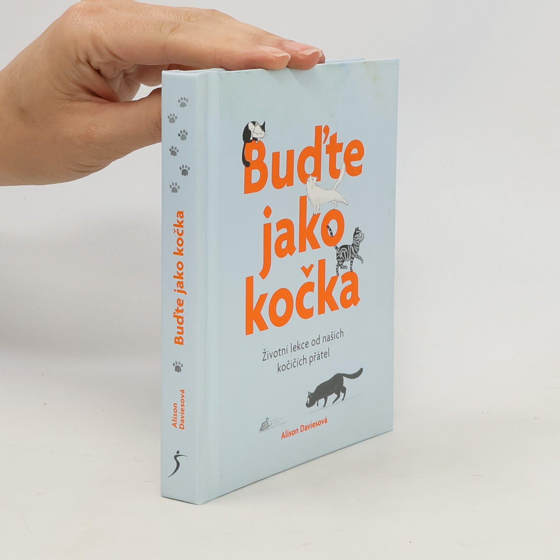 Alison Davies Buďte jako kočka : životní lekce od našich kočičích přátel