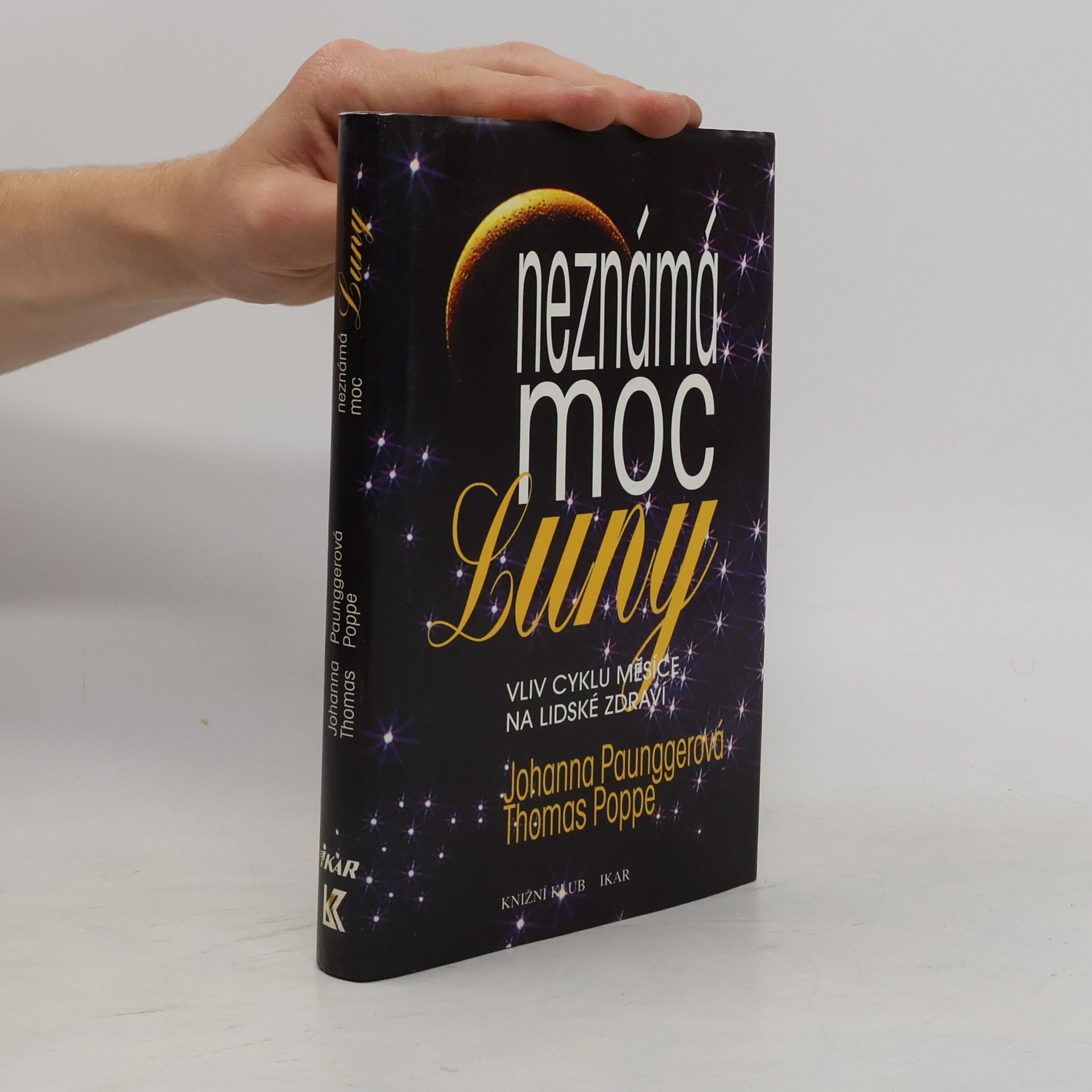 Johanna Paungger Neznámá moc Luny: Vliv cyklů Měsíce na lidské zdraví