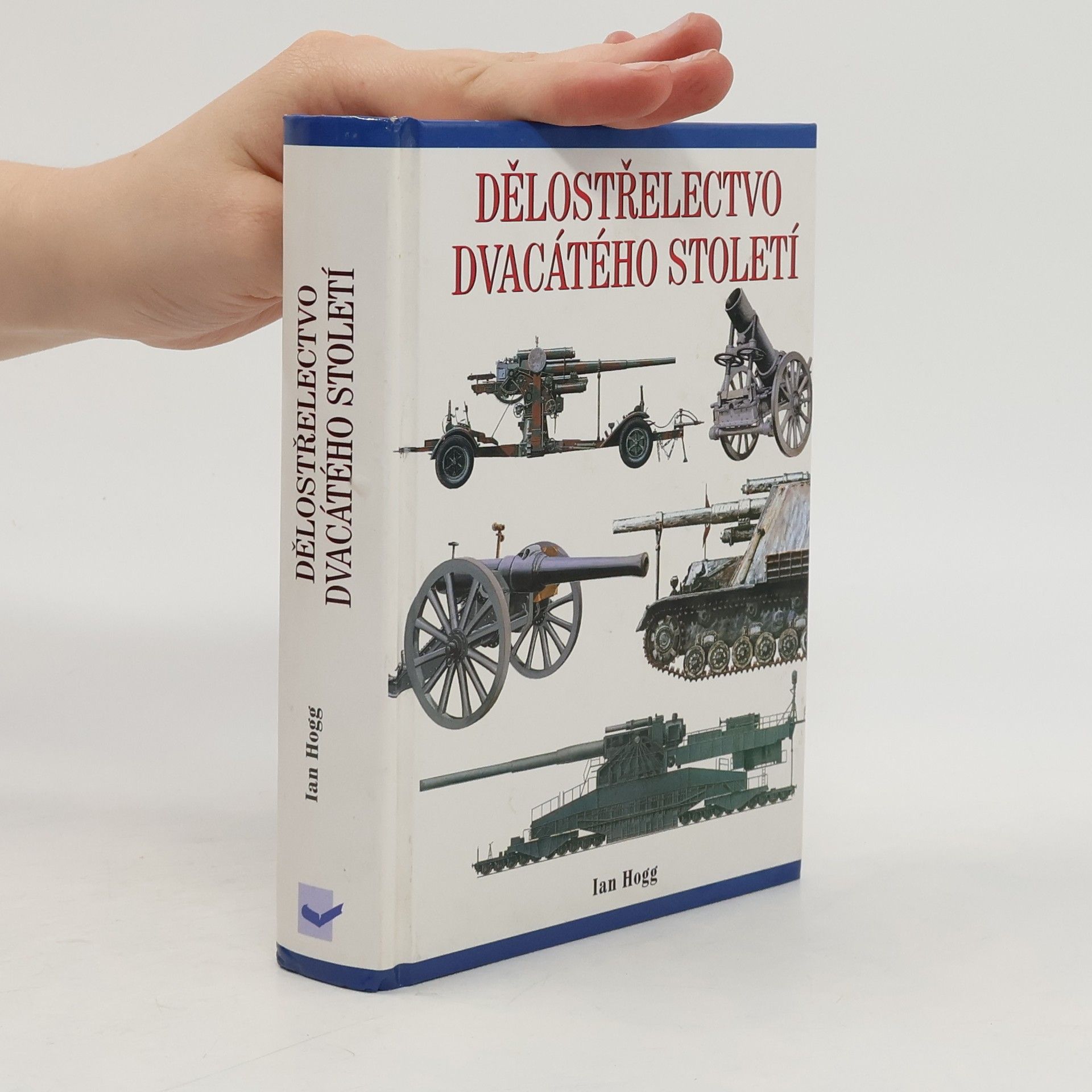 Ian Hogg Dělostřelectvo dvacátého století