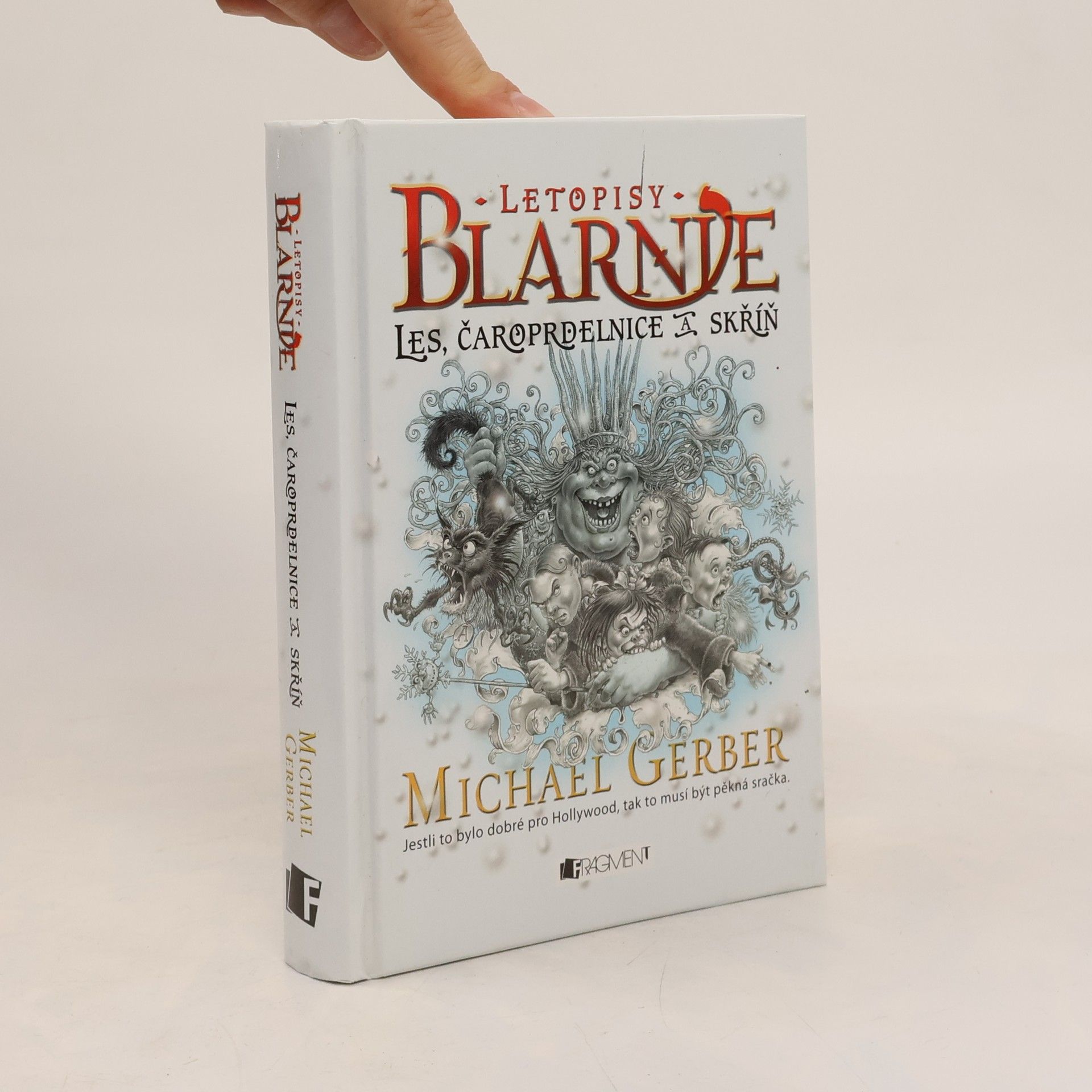 Michael Gerber Letopisy Blarnie: Příběh pro dětiny. Les, čaroprdelnice a skříň