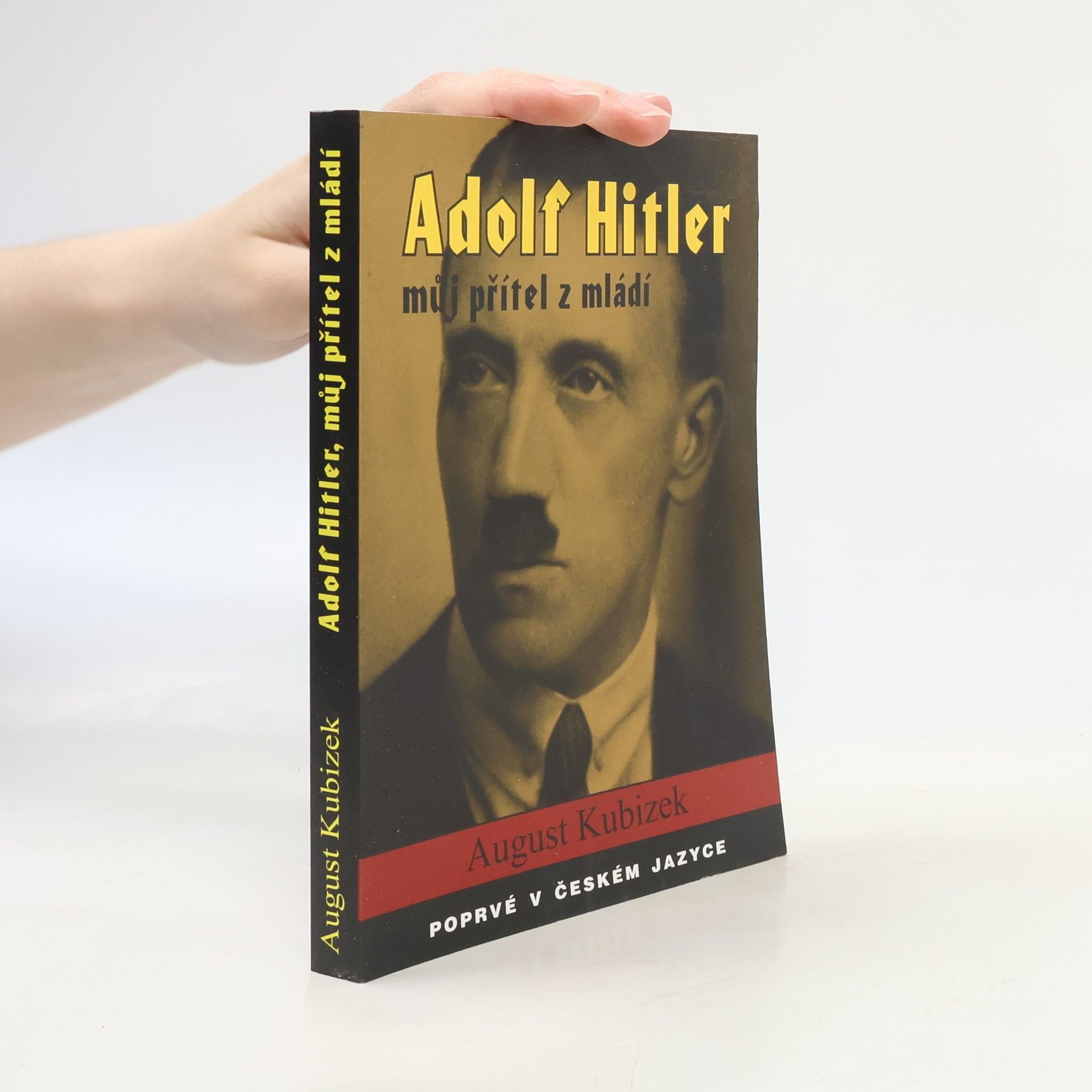August Kubizek Adolf Hitler, můj přítel z mládí