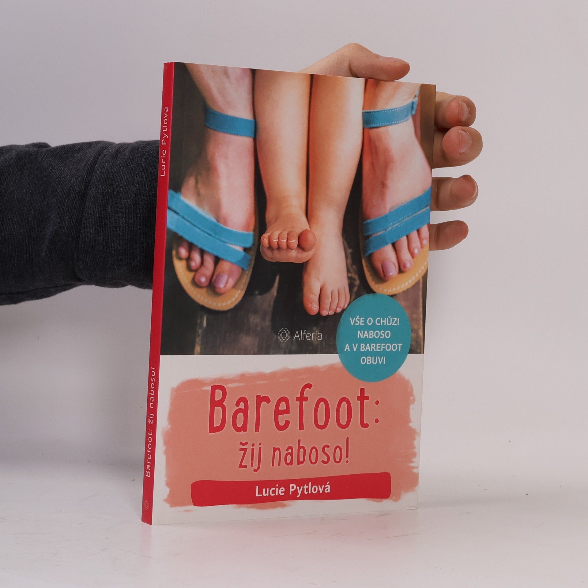 Lucie Pytlová Barefoot: žij naboso! : vše o chůzi naboso a v barefoot obuvi