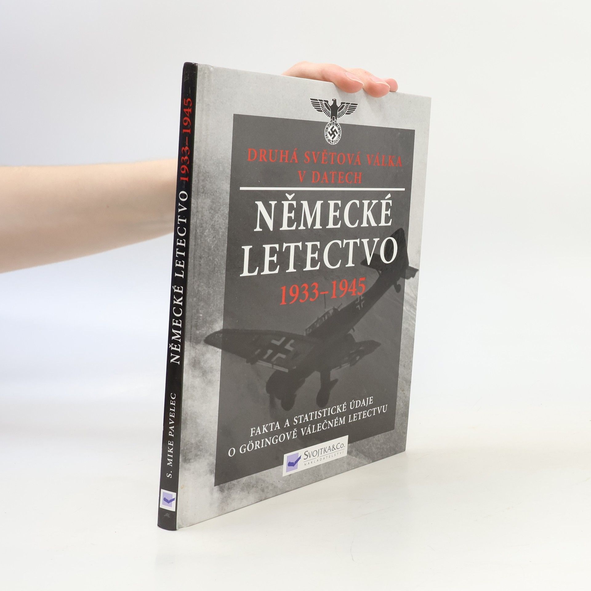 Sterling Michael Pavelec Německé letectvo 1933-1945: Fakta a statistické údaje o Göringově válečném letectvu