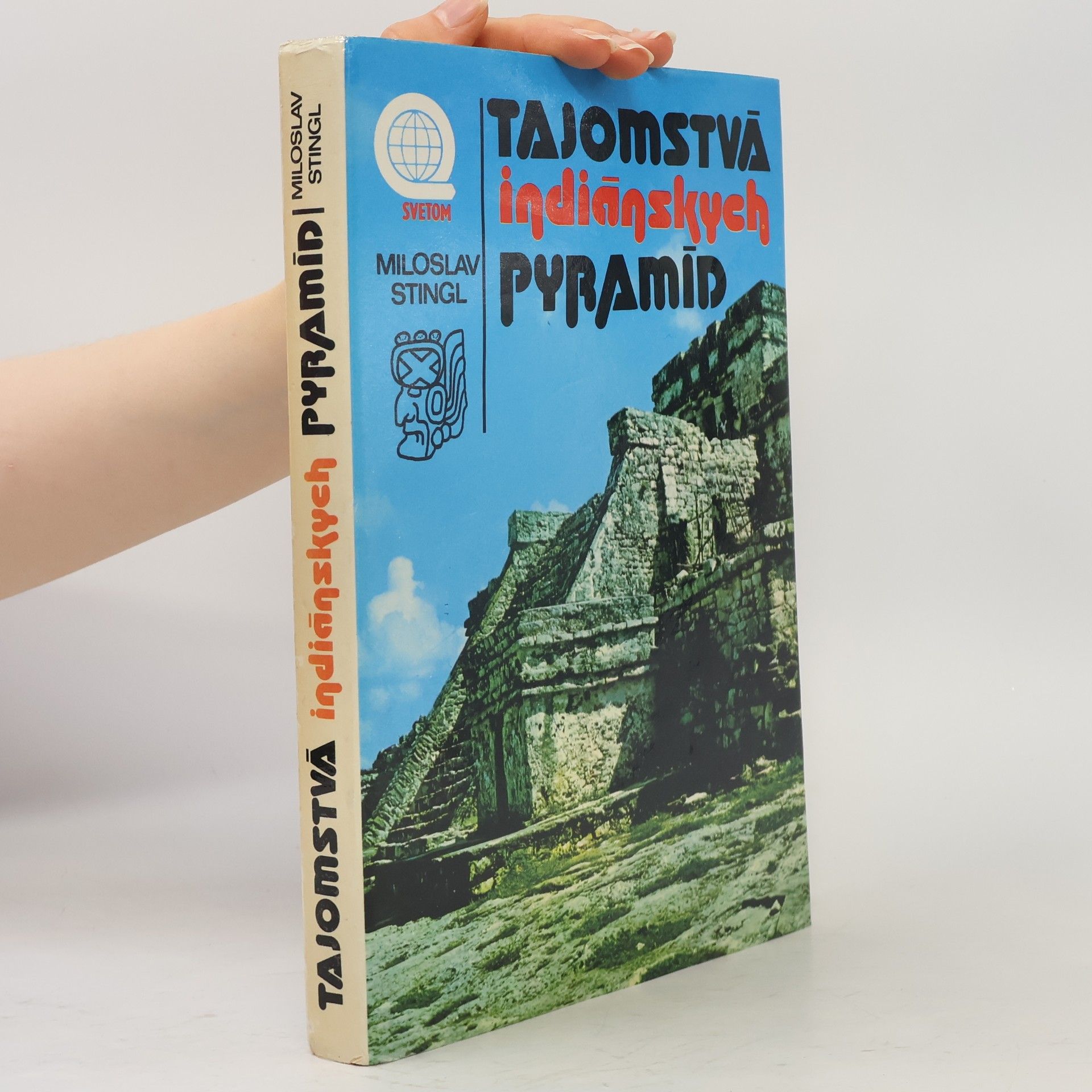 Miloslav Stingl Tajomstvá indiánskych pyramíd