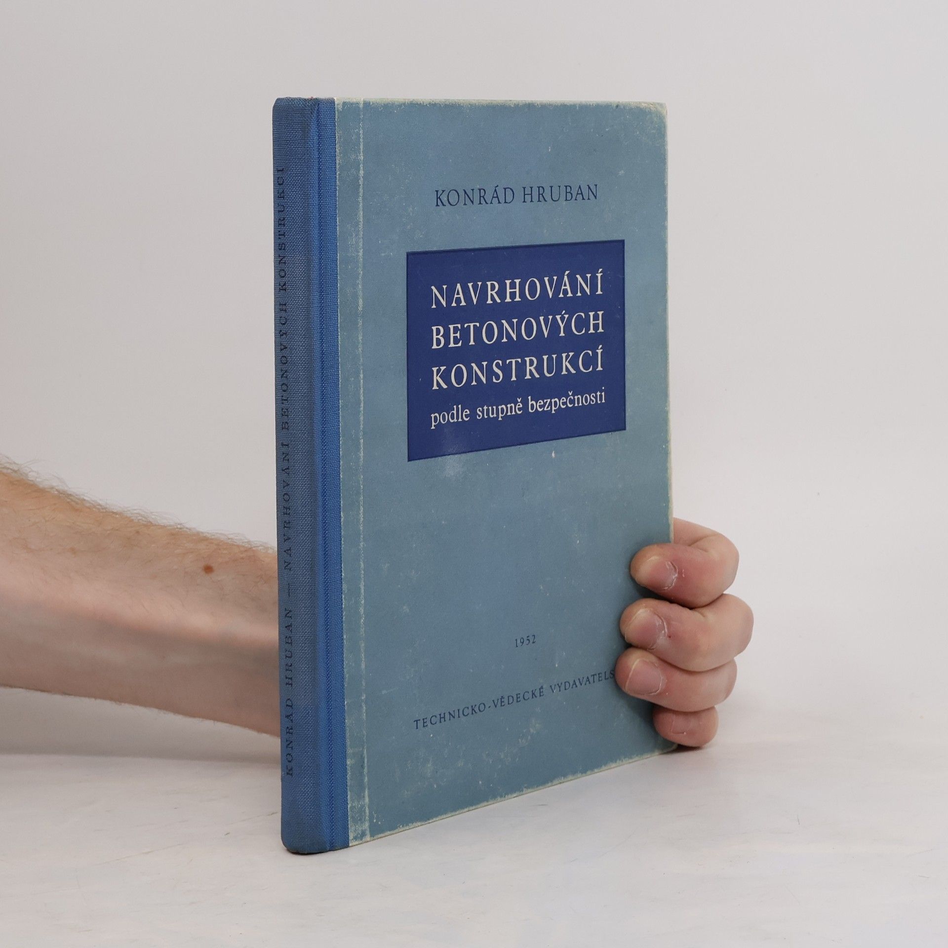 Konrád Hruban Navrhování betonových konstrukcí podle stupně bezpečnosti