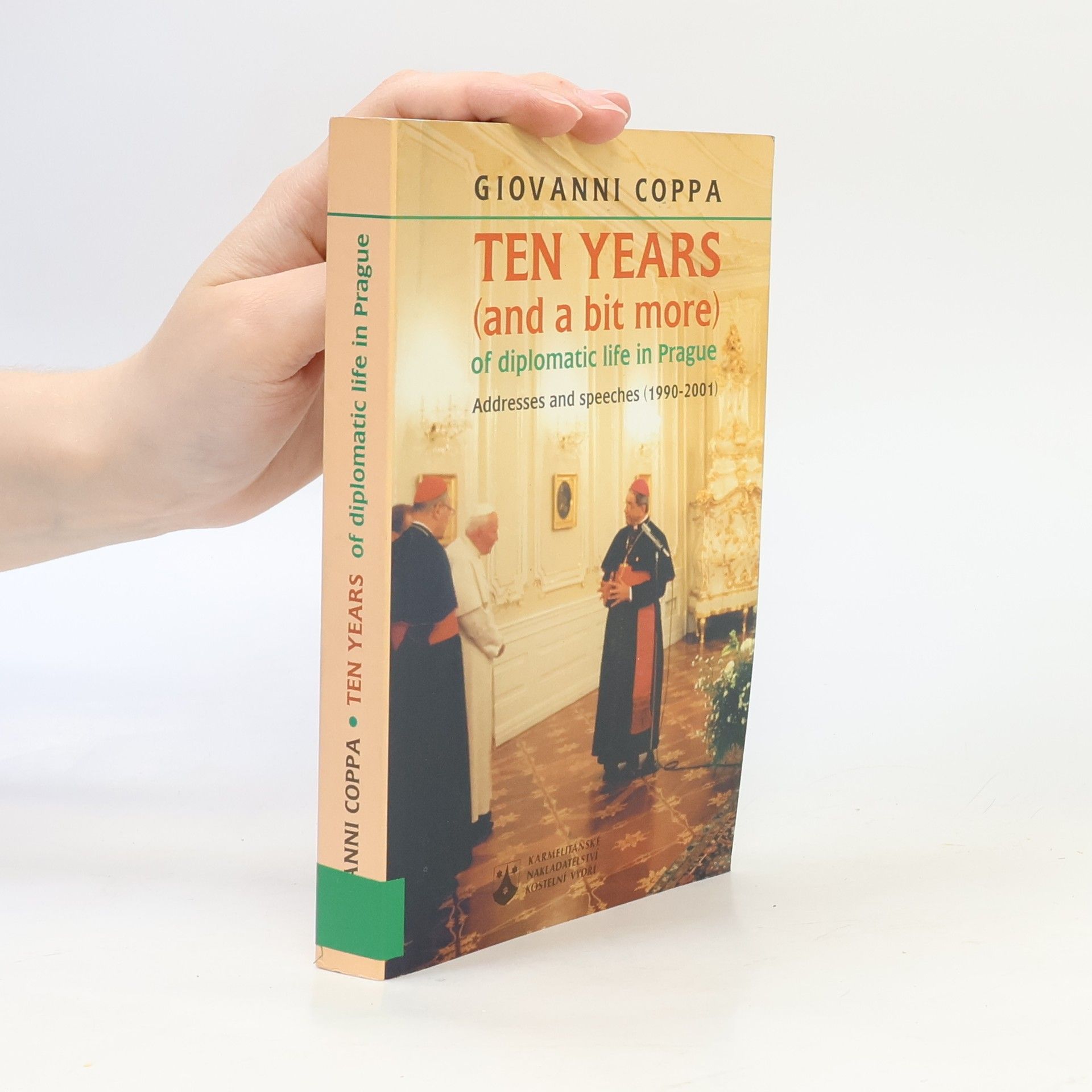 Giovanni Coppa Ten years (and a bit more) of diplomatic life in Prague : addresses and speeches (1990-2001)
