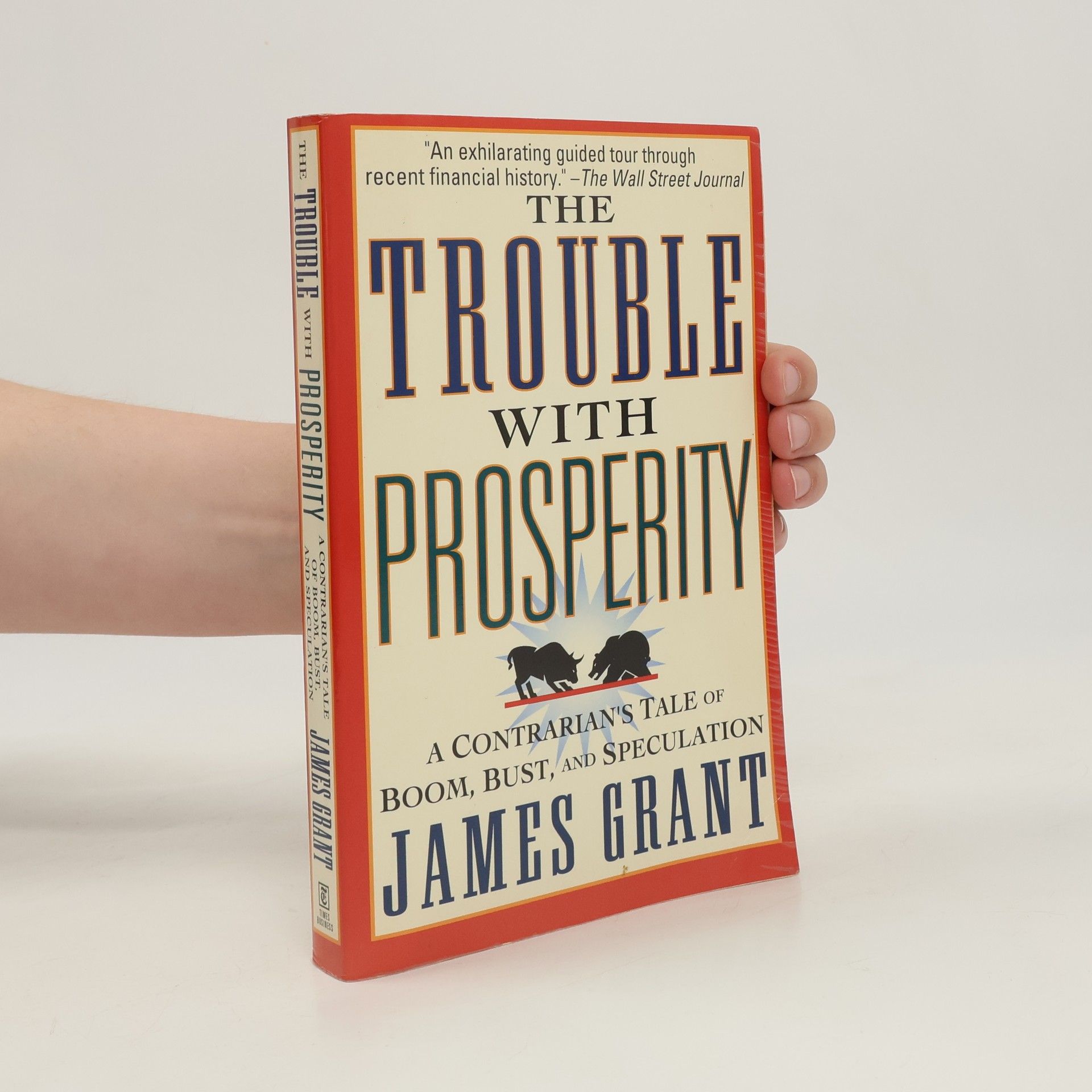 James Grant The Trouble with Prosperity