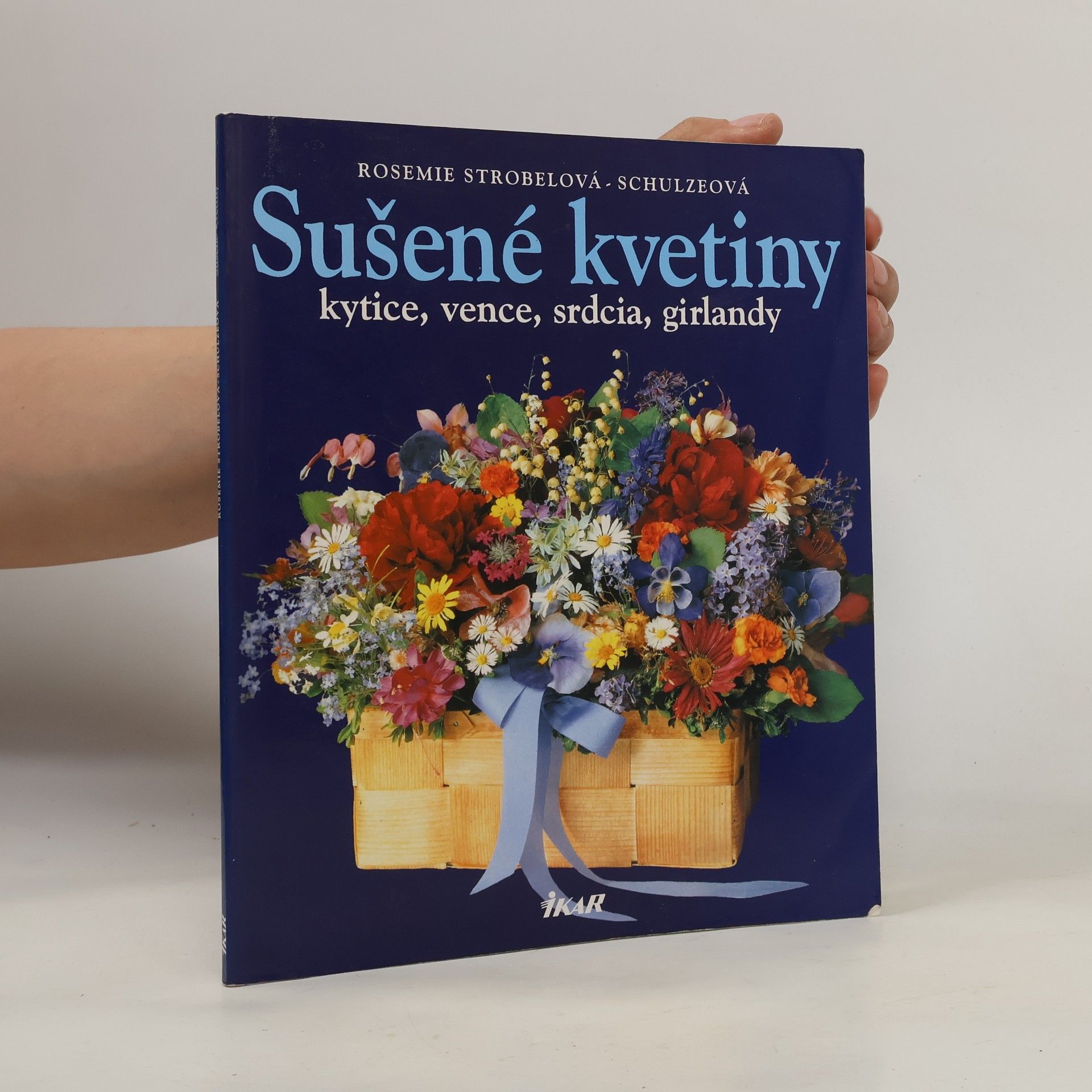 Rosemie Strobel-Schulze Sušené kvetiny: kytice, vence, srdcia, girlandy