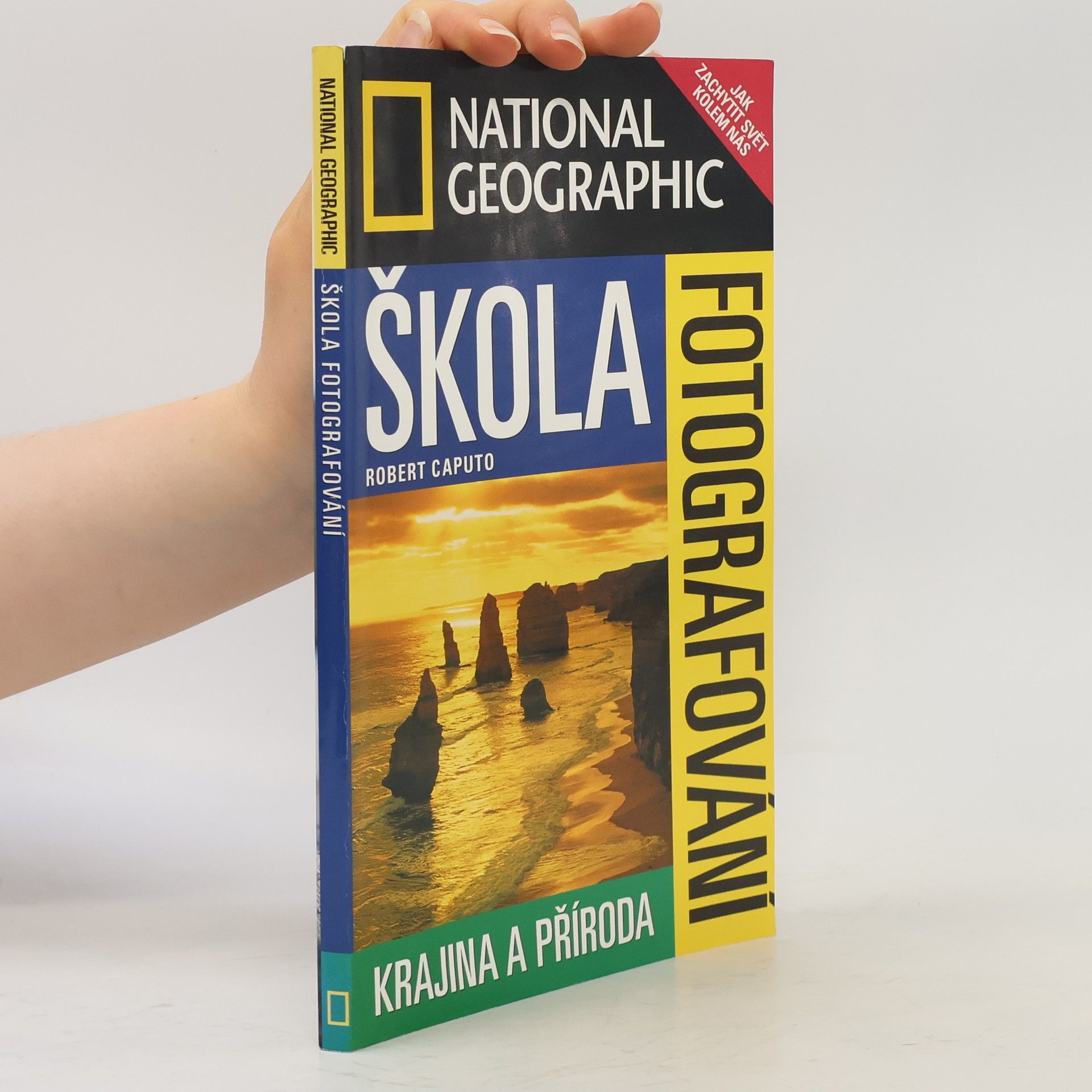 Robert Caputo National Geographic. Škola fotografování. Krajina a příroda