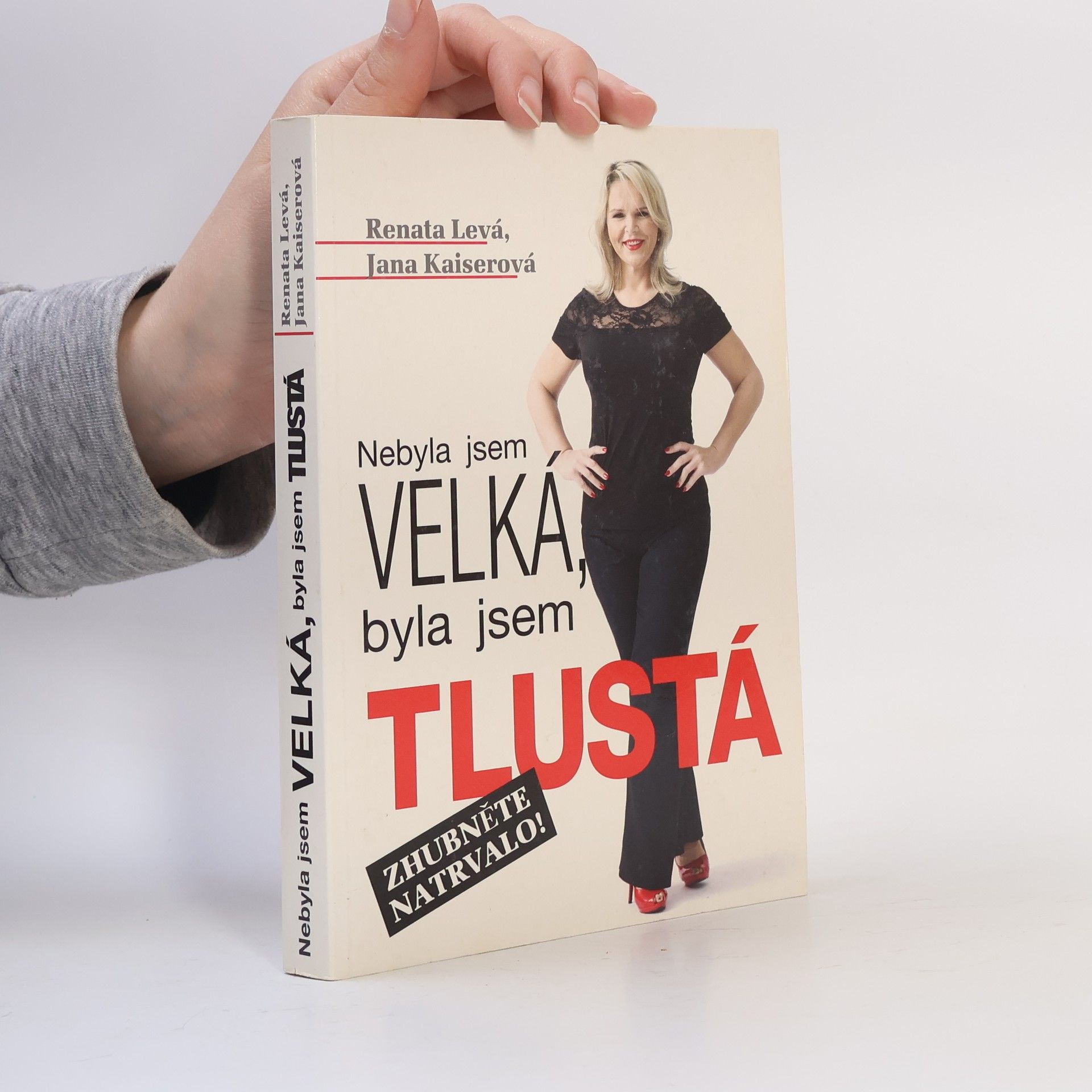 Renata Levá Nebyla jsem velká, byla jsem tlustá : zhubněte natrvalo!