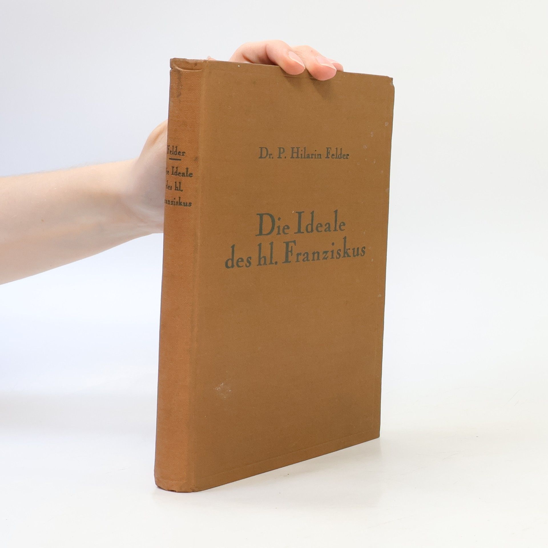 Hilarin Felder Die Ideale des hl. Franziskus