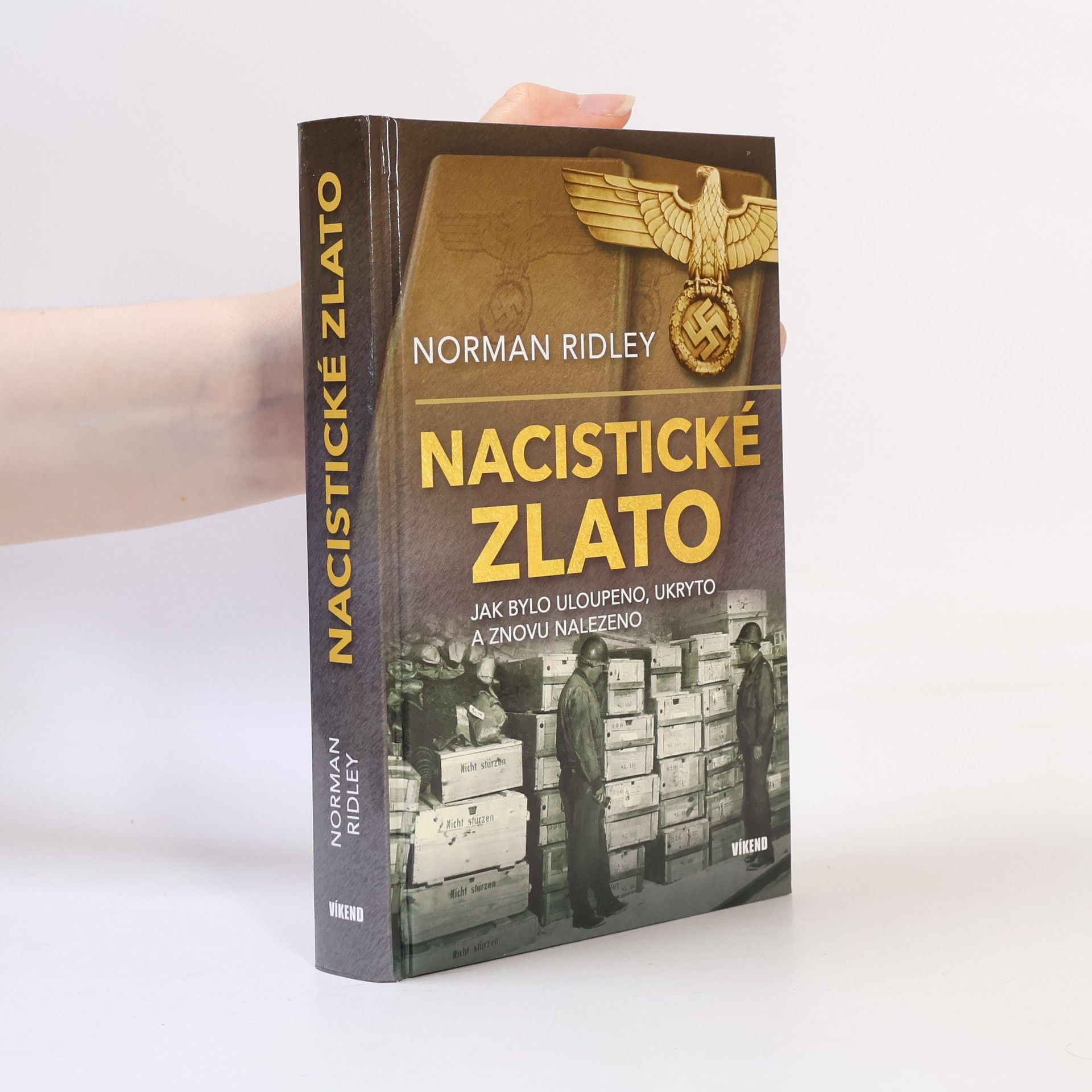 Norman Ridley Nacistické zlato - Jak bylo uloupeno, ukryto a znovu nalezeno