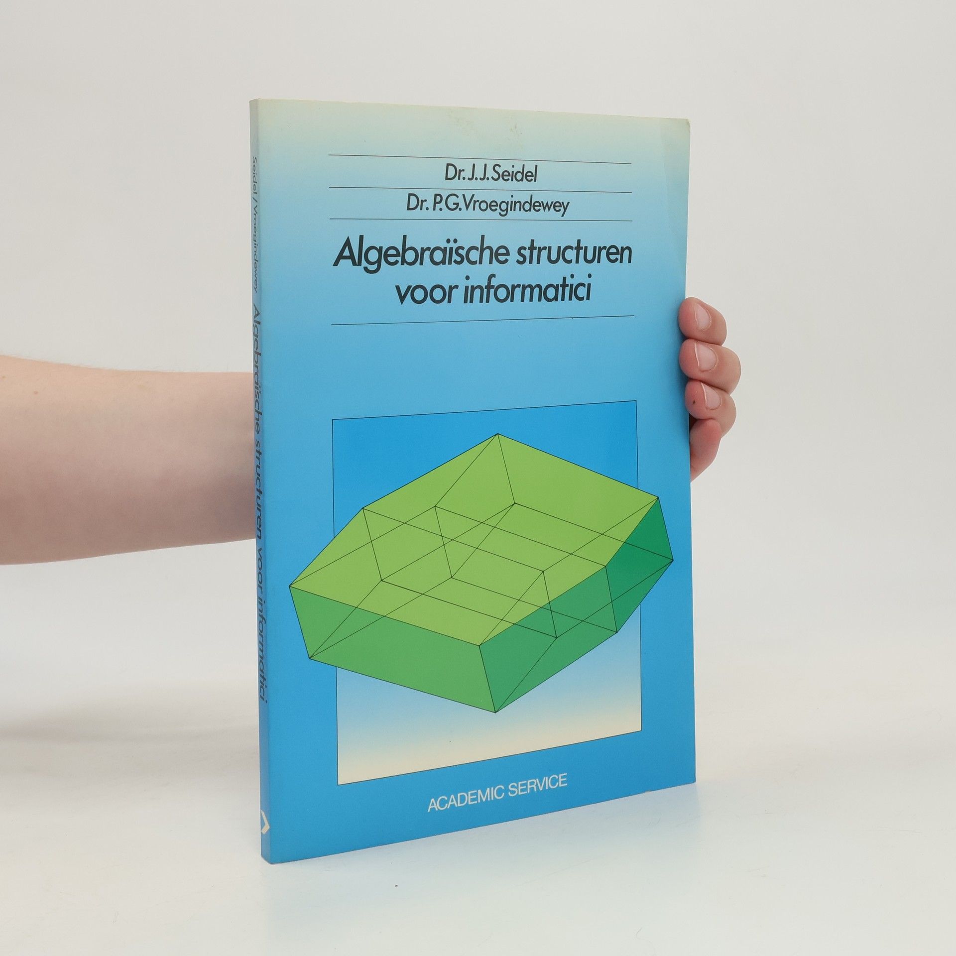 P.G. Vroegindewey Algebraïsche structuren voor informatici