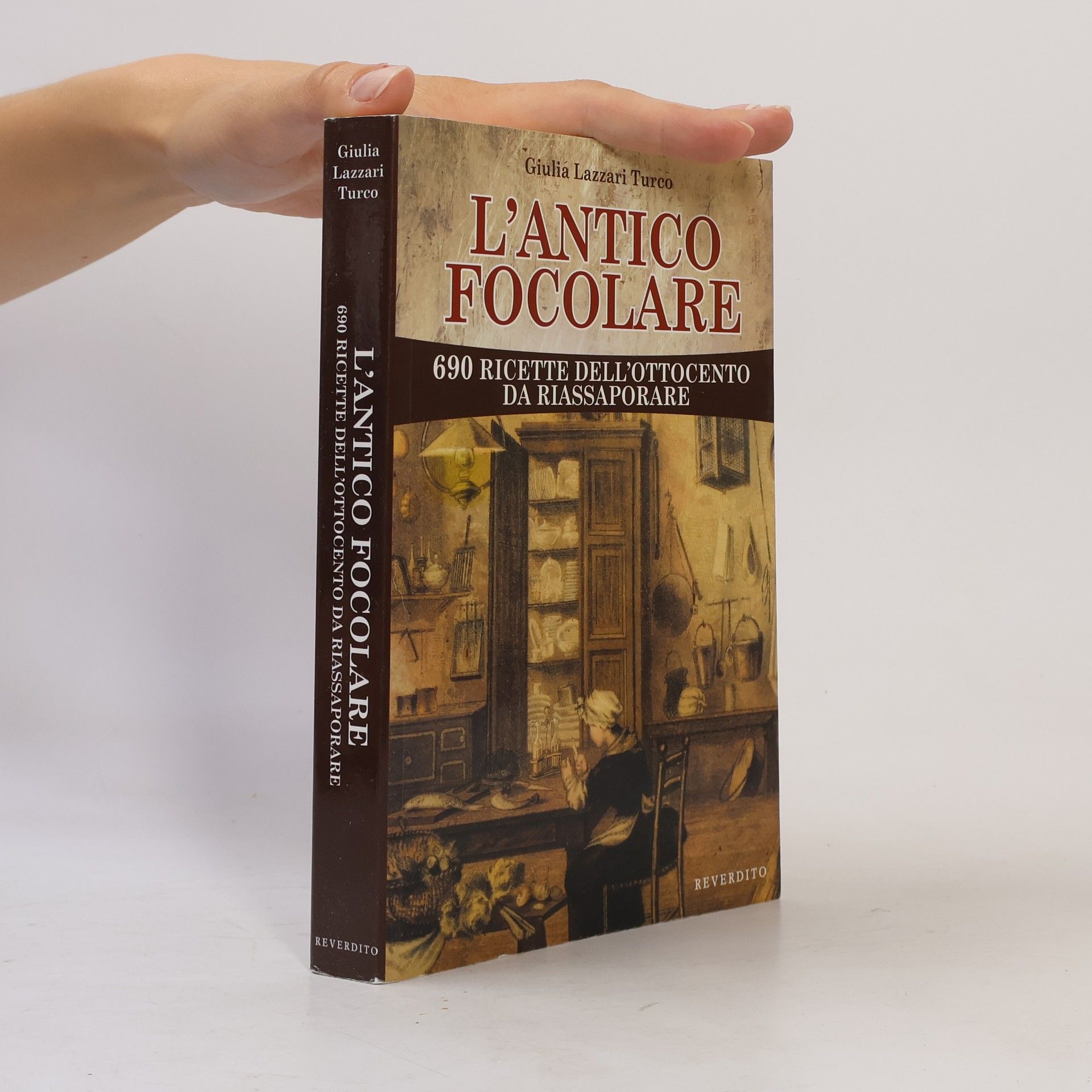 Giulia Lazzari Turco L'antico focolare. 690 ricette dell'Ottocento da riassaporare