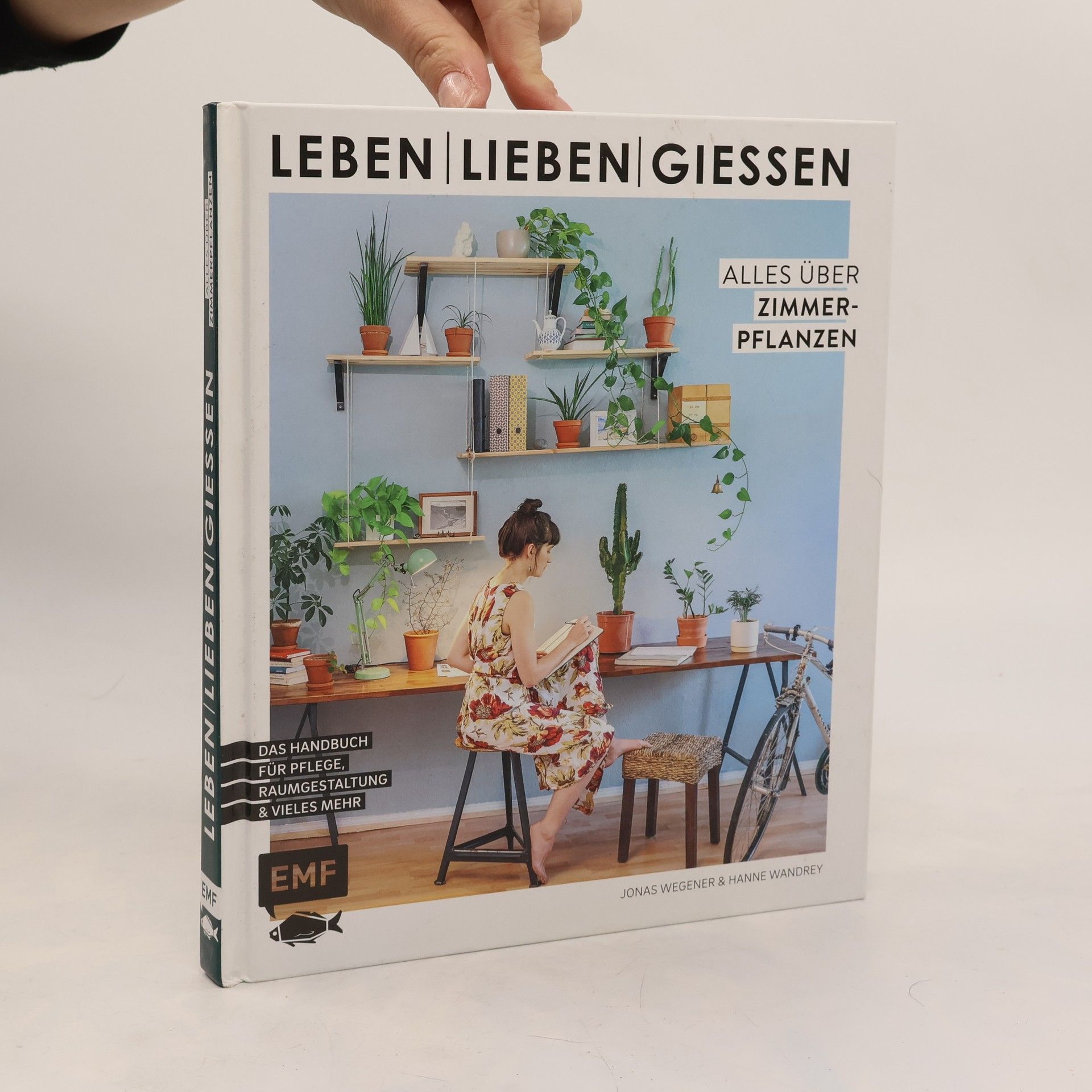 Hanne Wandrey Leben, lieben, gießen – Alles über Zimmerpflanzen. Das Handbuch zur Pflege, Raumgestaltung und vieles mehr
