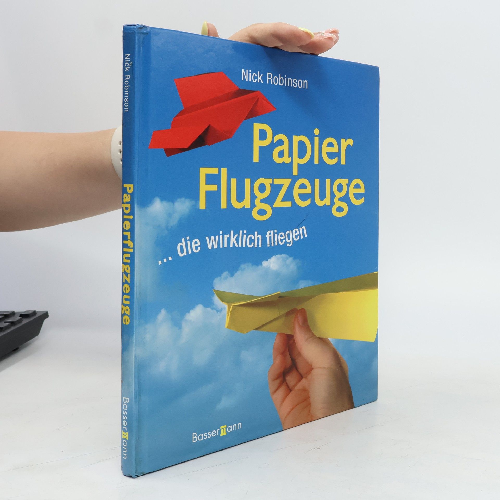 Nick N. Robinson Papierflugzeuge ... die wirklich fliegen